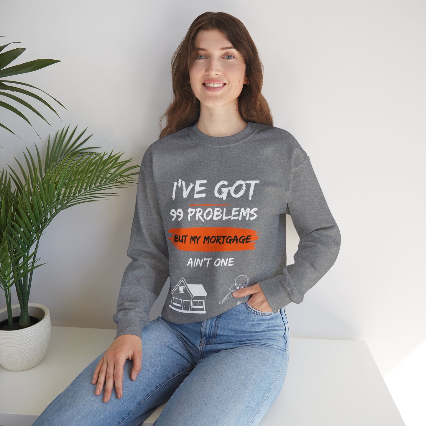 I've Got 99 Problems But My Mortgage Ain't One Unisex Heavy Blend™ Crewneck Sweatshirt