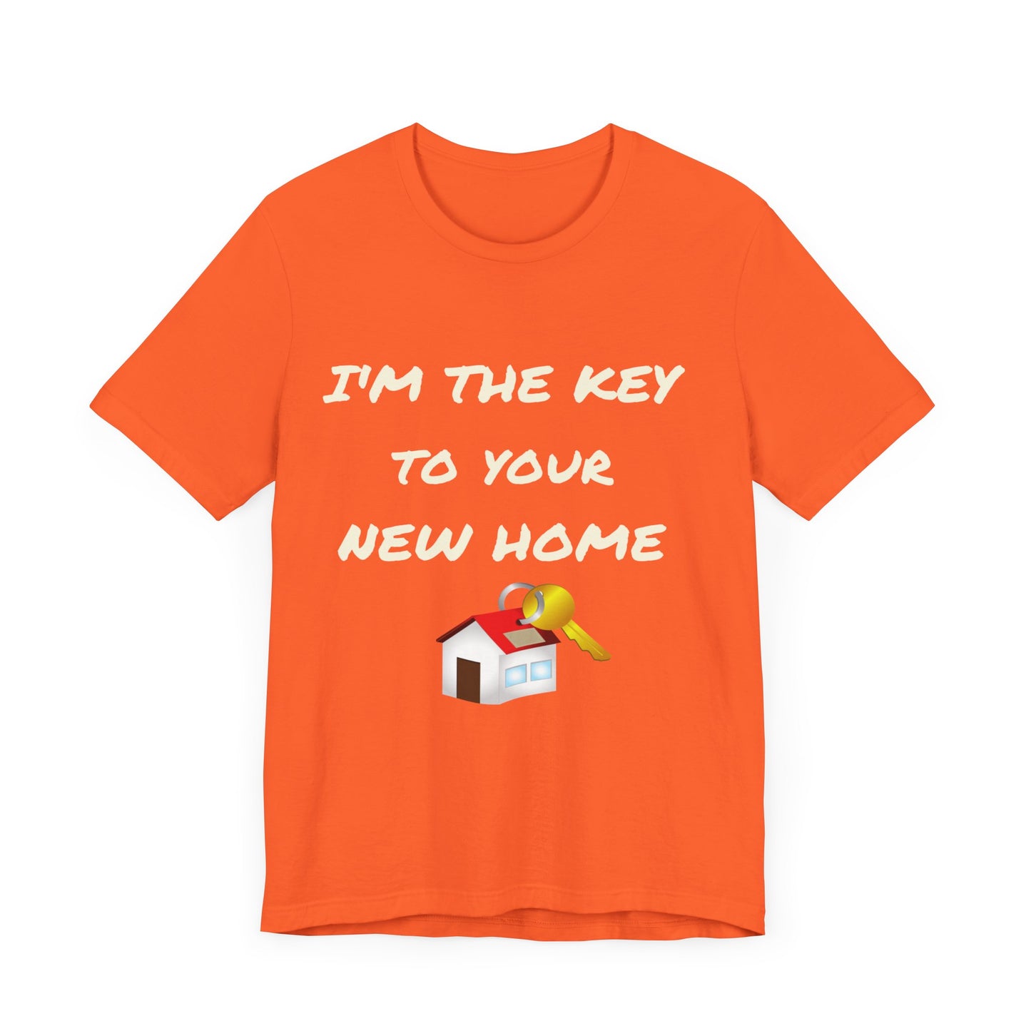 I'm the Key to Your New Home White Text Unisex Jersey Short Sleeve Tee