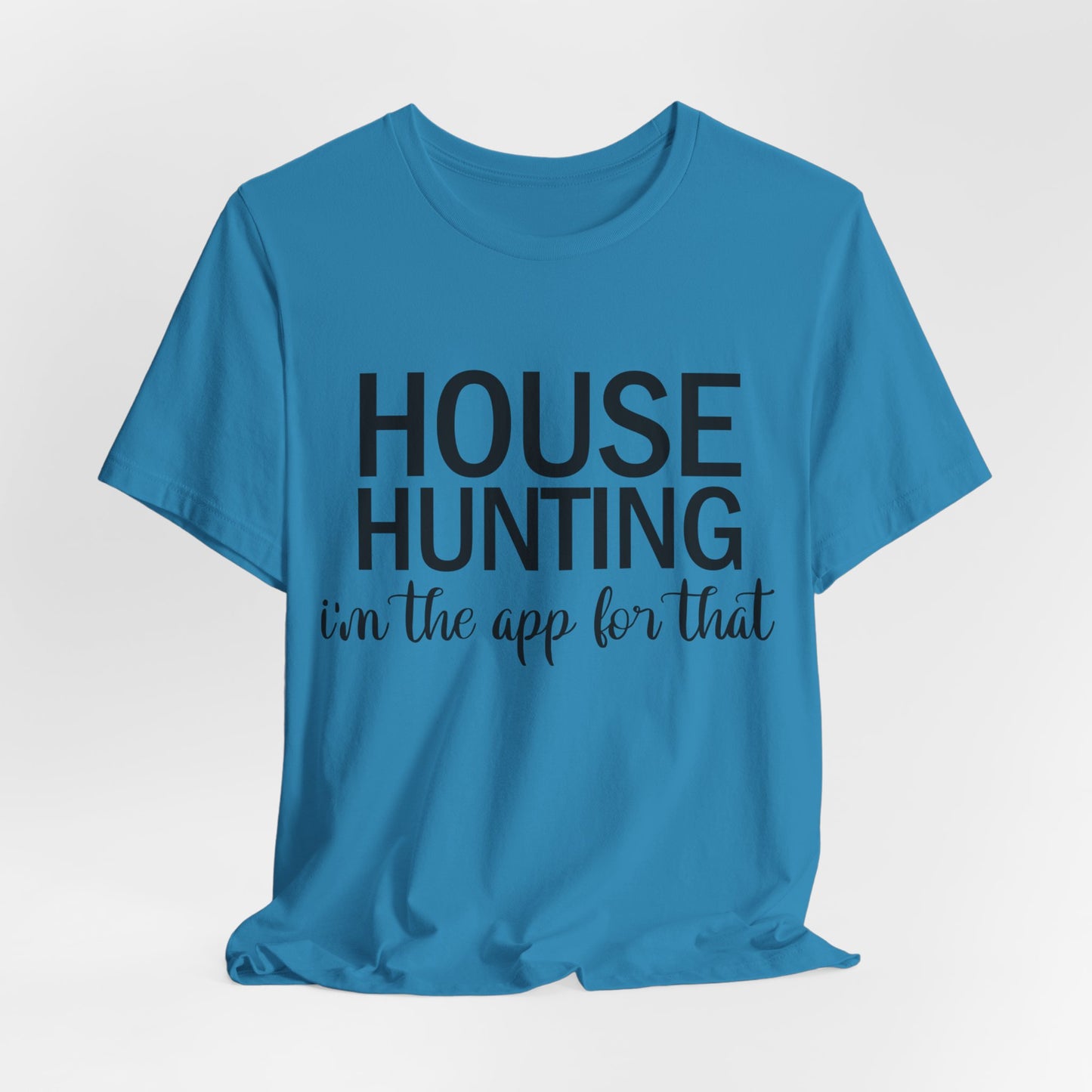 House Hunting I'm the App for That Unisex Jersey Short Sleeve Tee