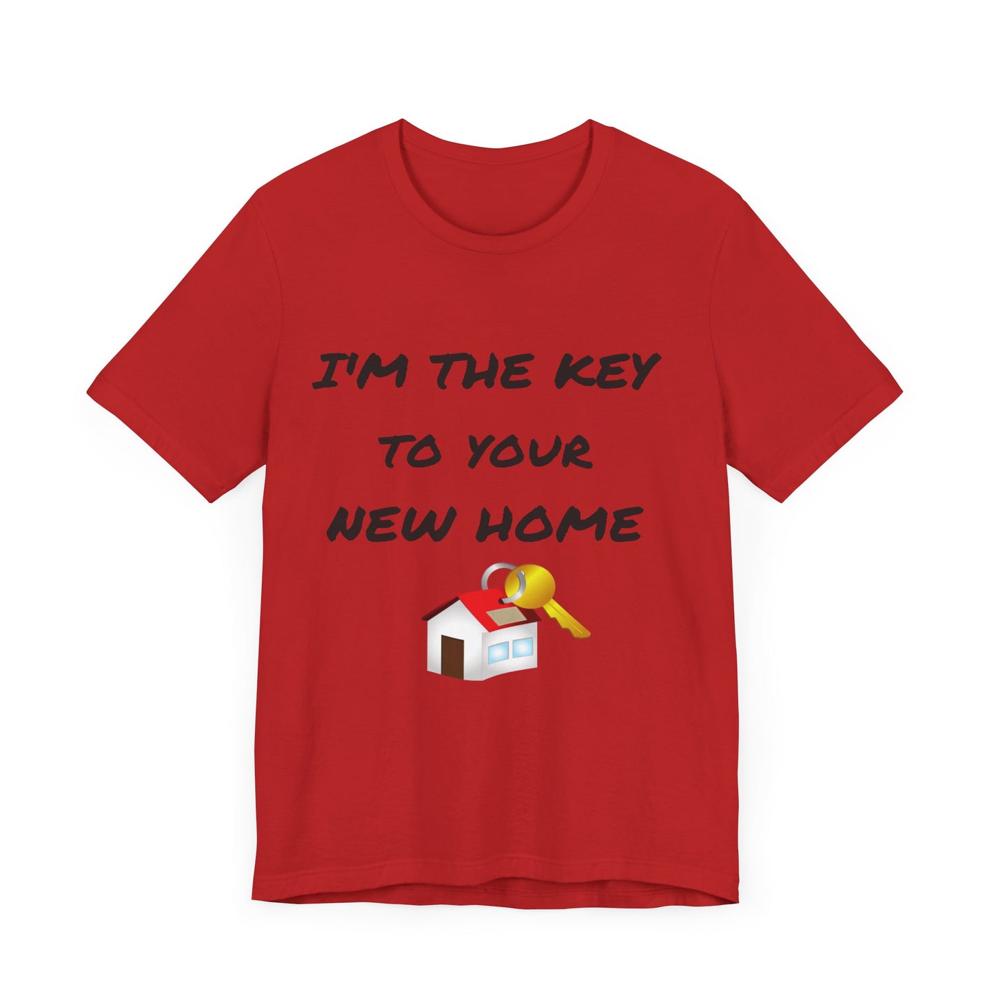 I'm the Key to Your New Home Unisex Jersey Short Sleeve Tee