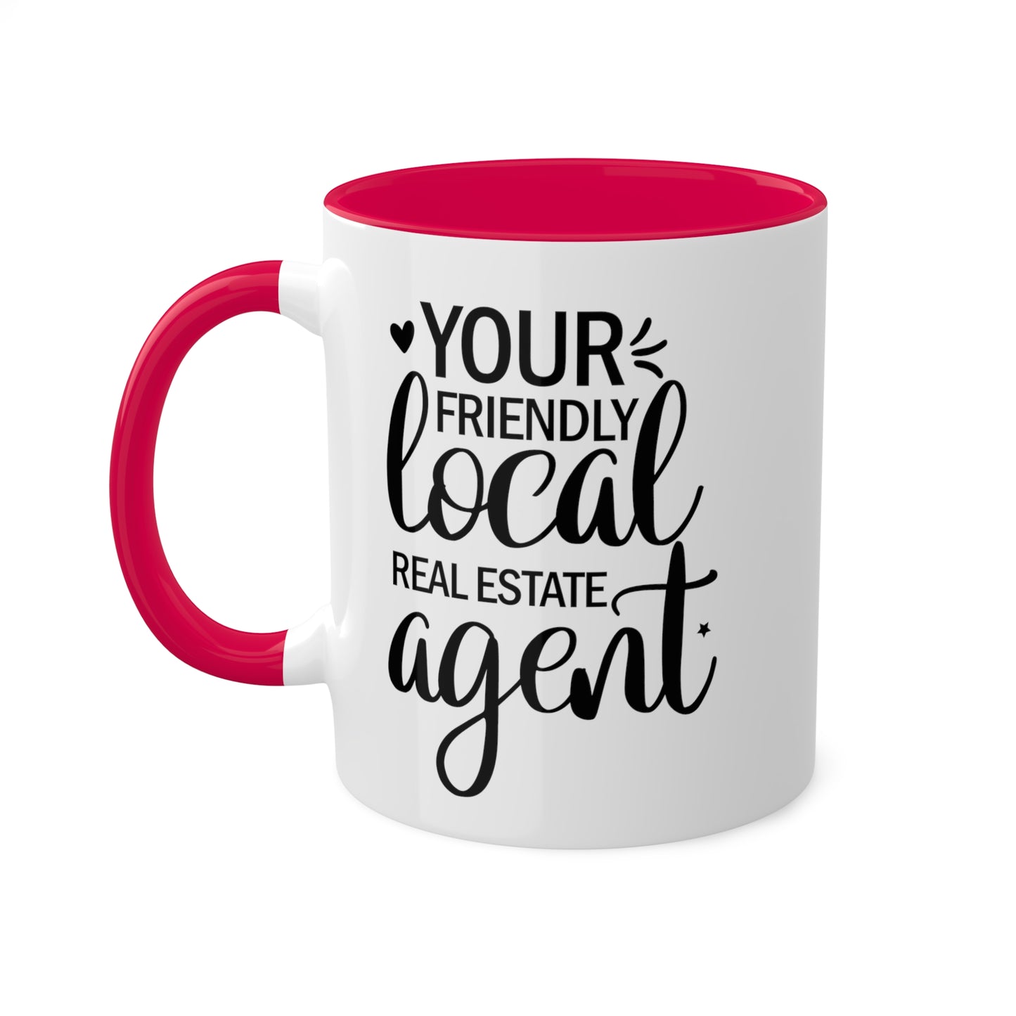 Your Friendly Local Real Estate Agents Colorful Mugs, 11oz