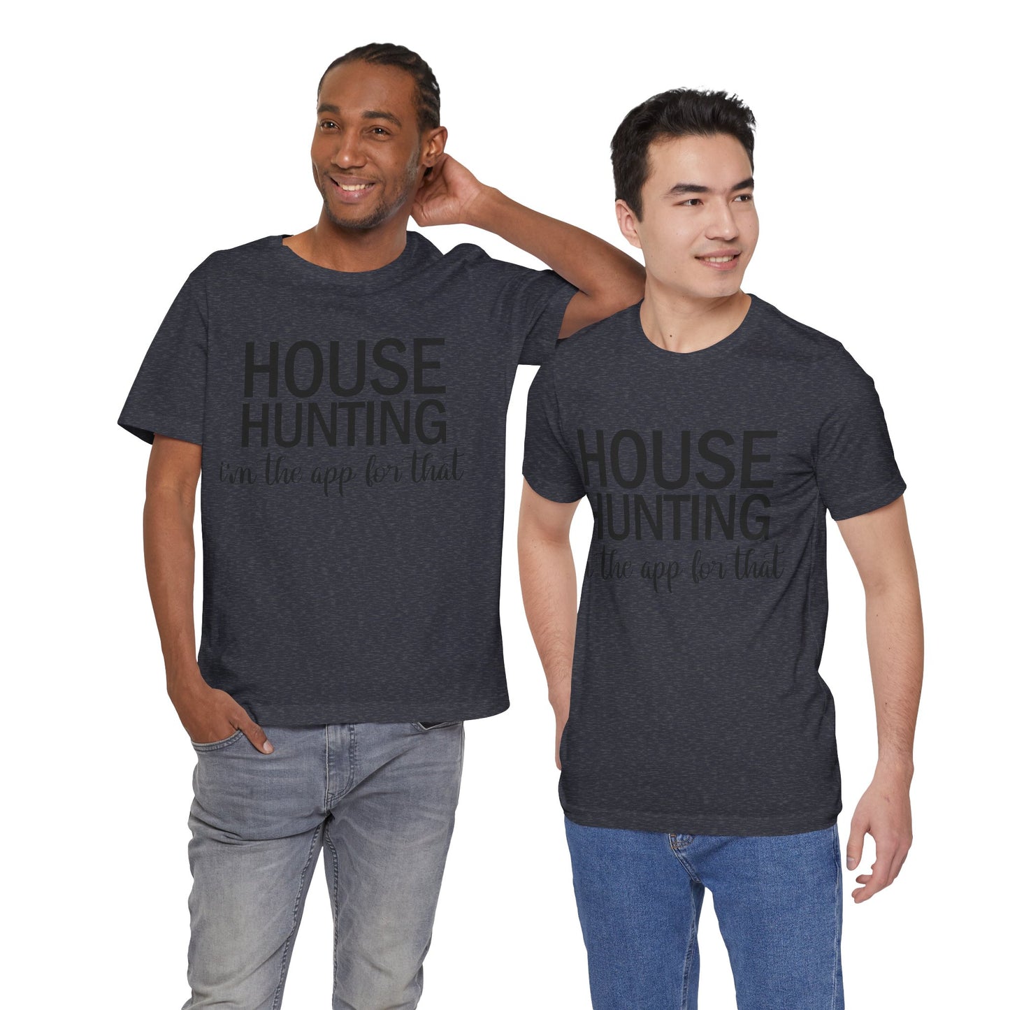 House Hunting I'm the App for That Unisex Jersey Short Sleeve Tee