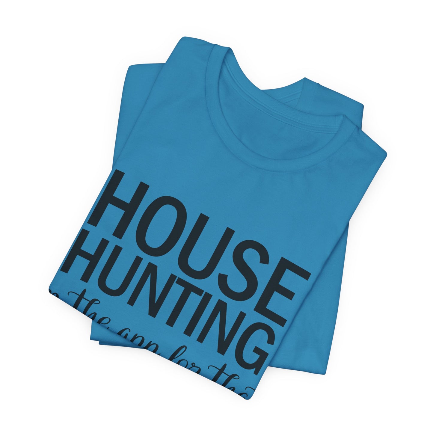 House Hunting I'm the App for That Unisex Jersey Short Sleeve Tee