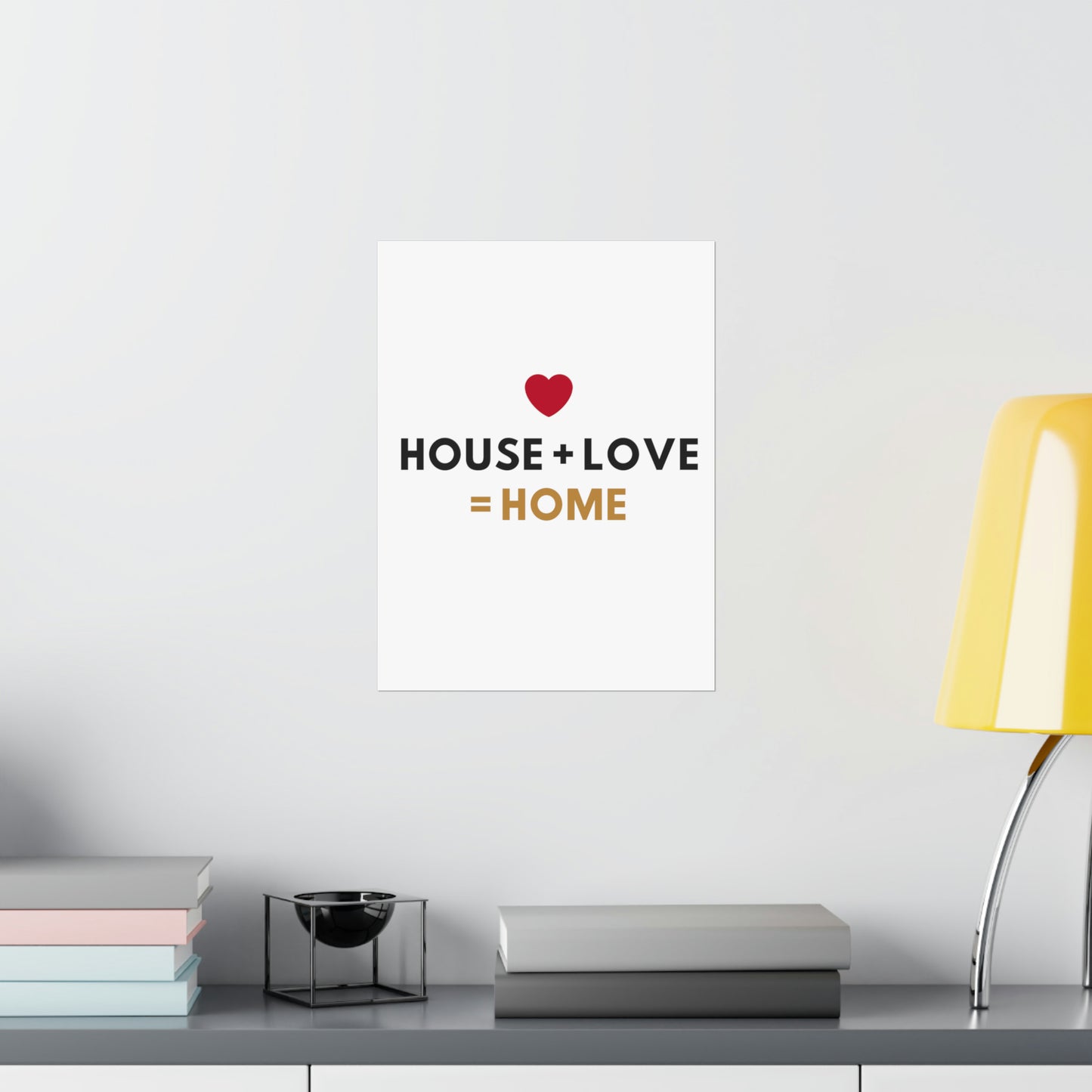 House + Love = Home Matte Vertical Posters