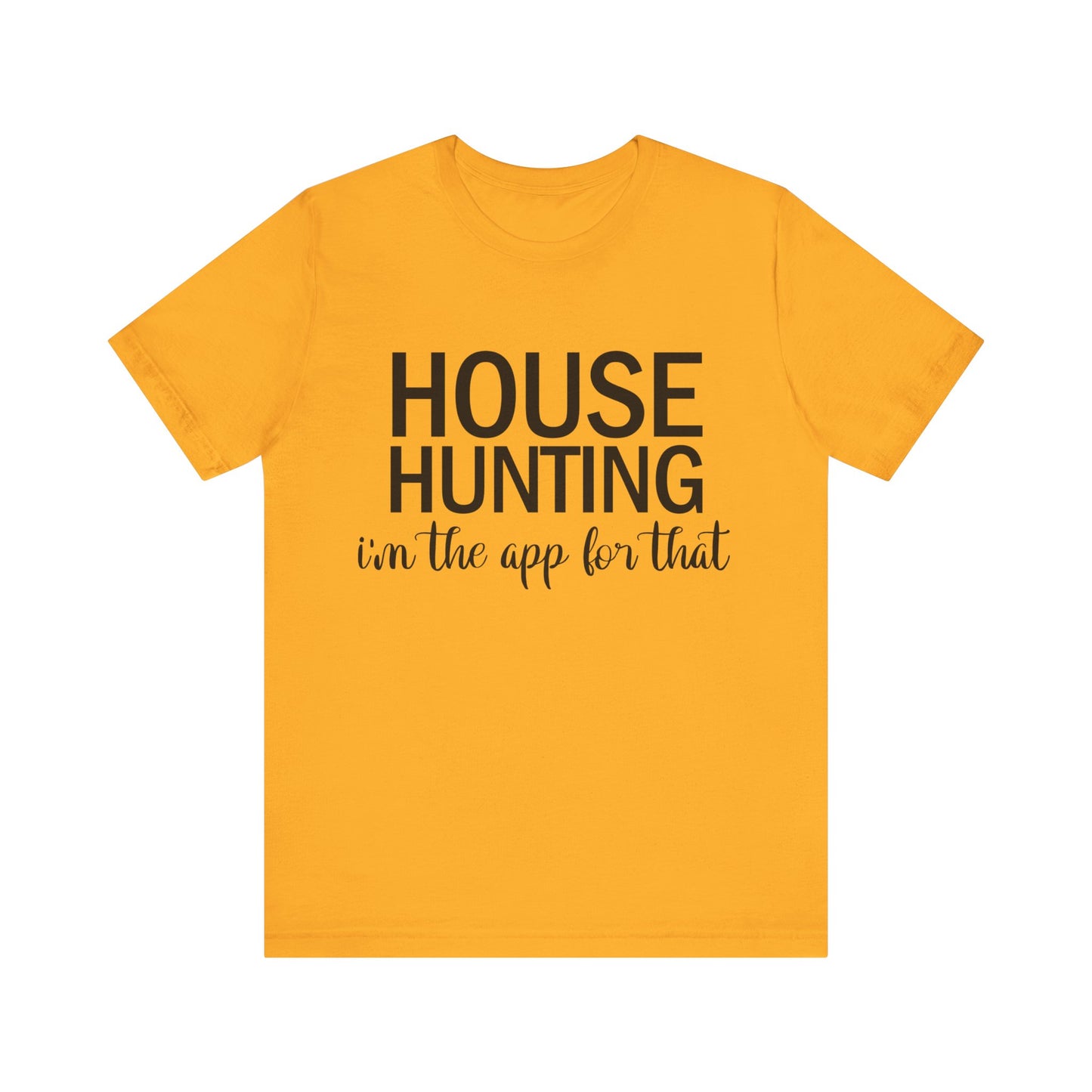 House Hunting I'm the App for That Unisex Jersey Short Sleeve Tee