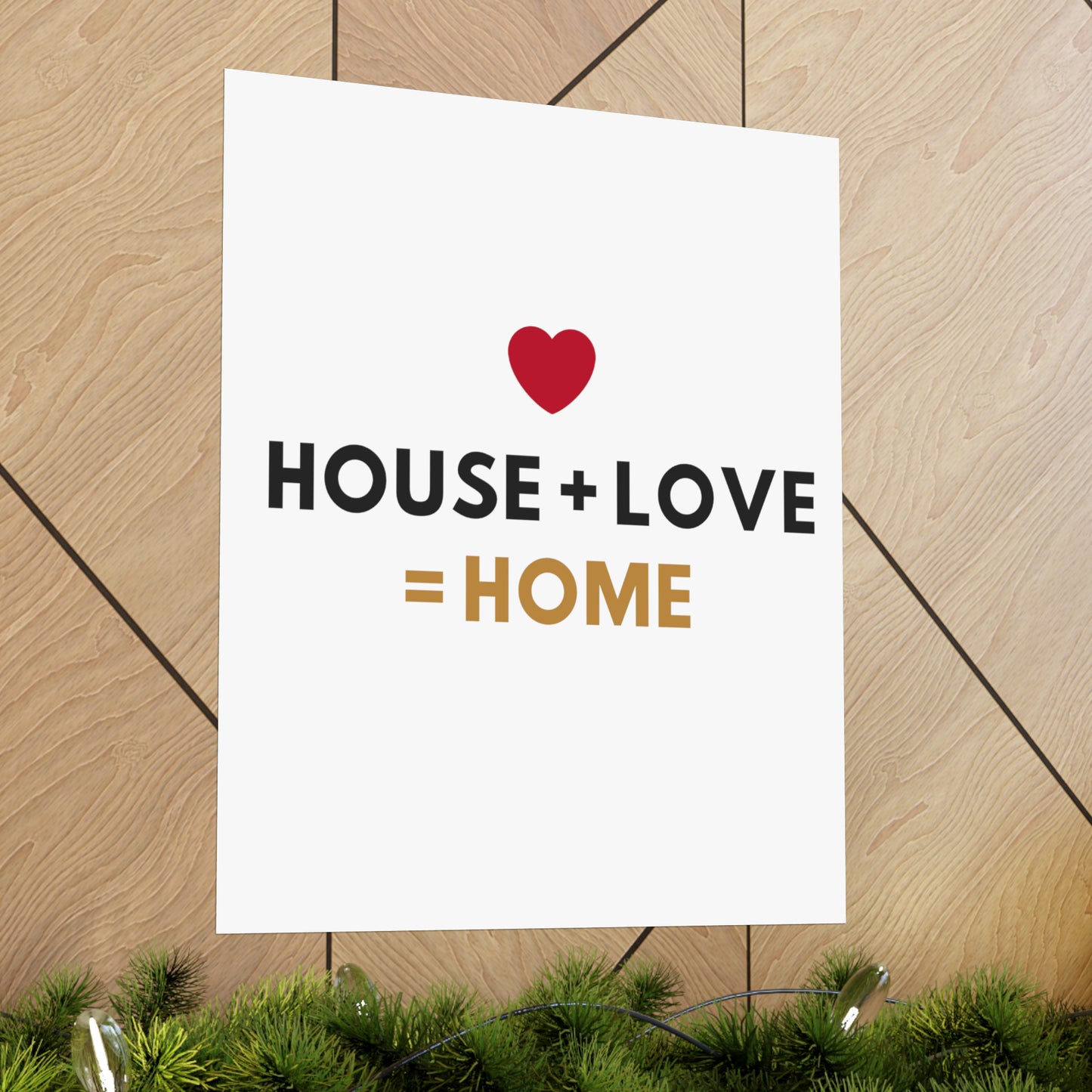 House + Love = Home Matte Vertical Posters