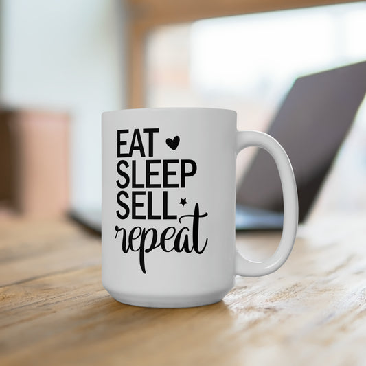 Eat Sleep Sell Repeat Ceramic Mug 15oz