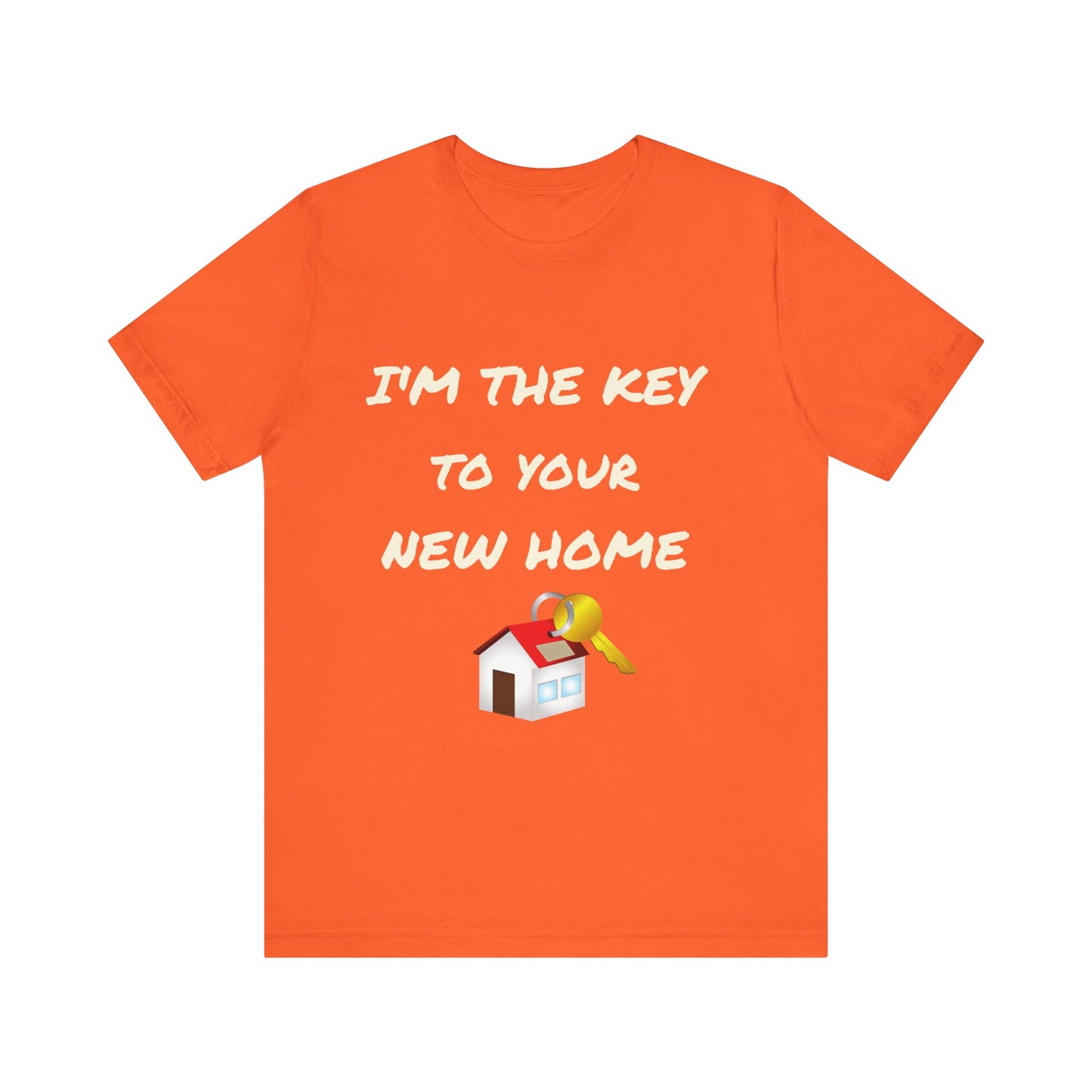 I'm the Key to Your New Home White Text Unisex Jersey Short Sleeve Tee