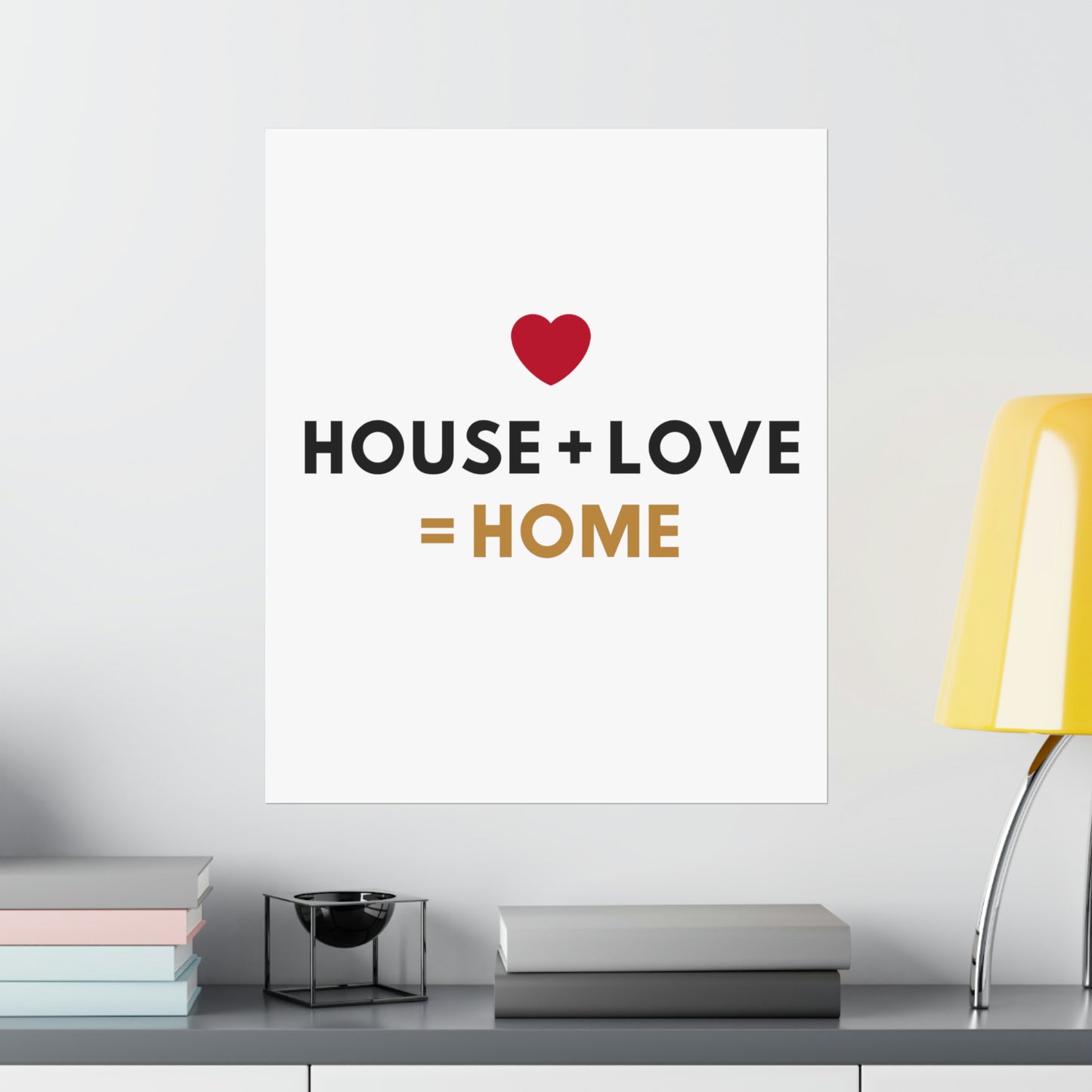 House + Love = Home Matte Vertical Posters