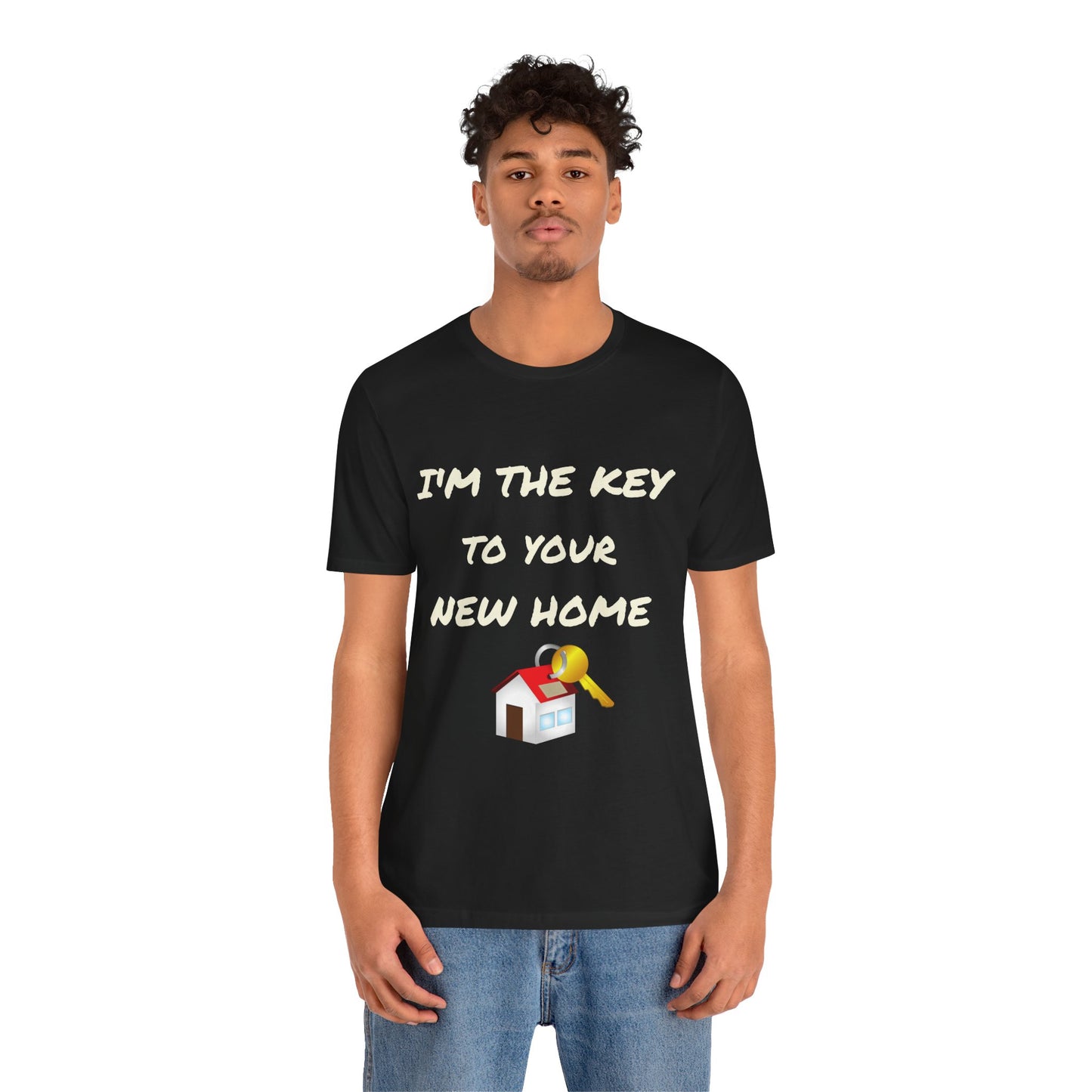 I'm the Key to Your New Home White Text Unisex Jersey Short Sleeve Tee