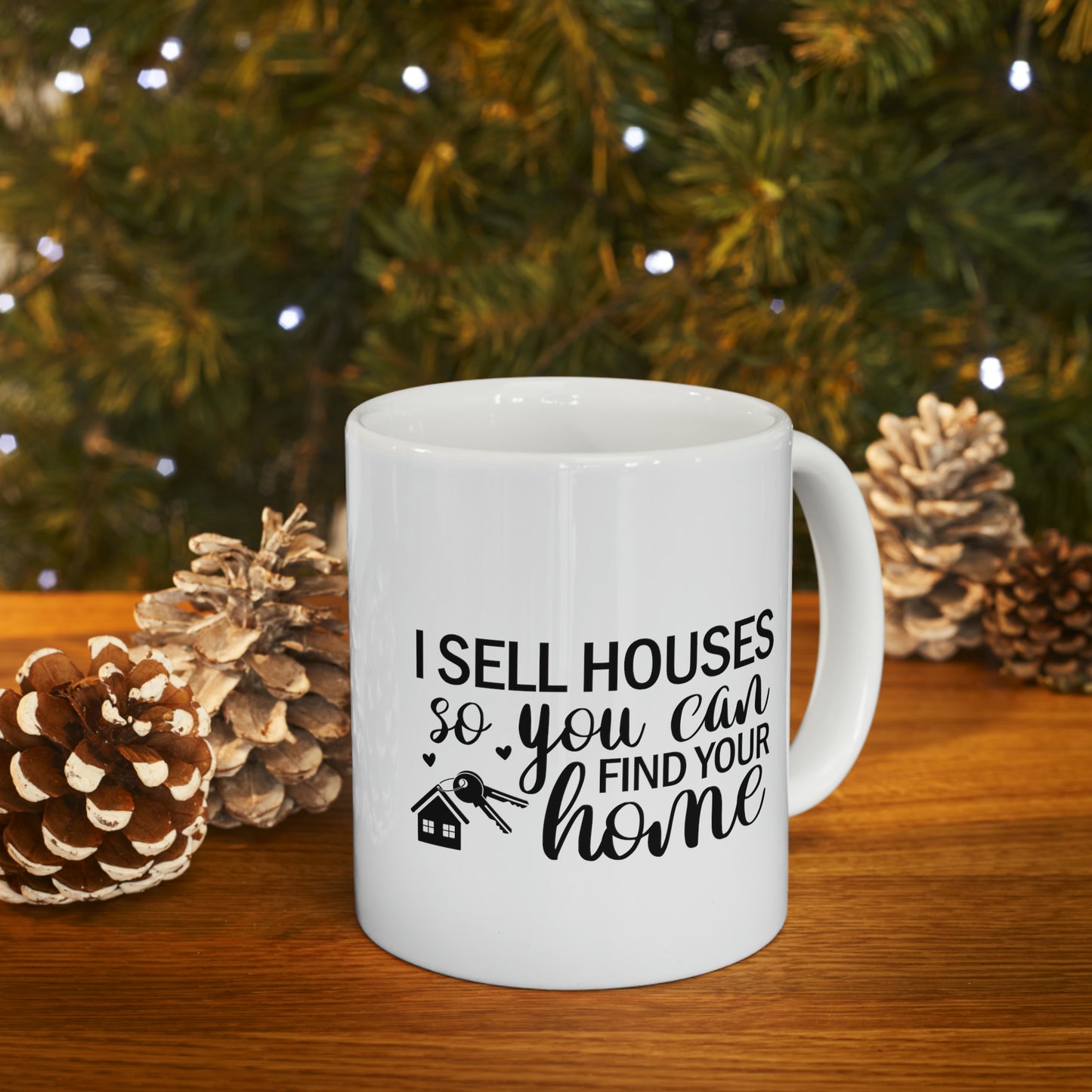 I Sell Houses So You Can Find Your Home Ceramic Mug, 11oz