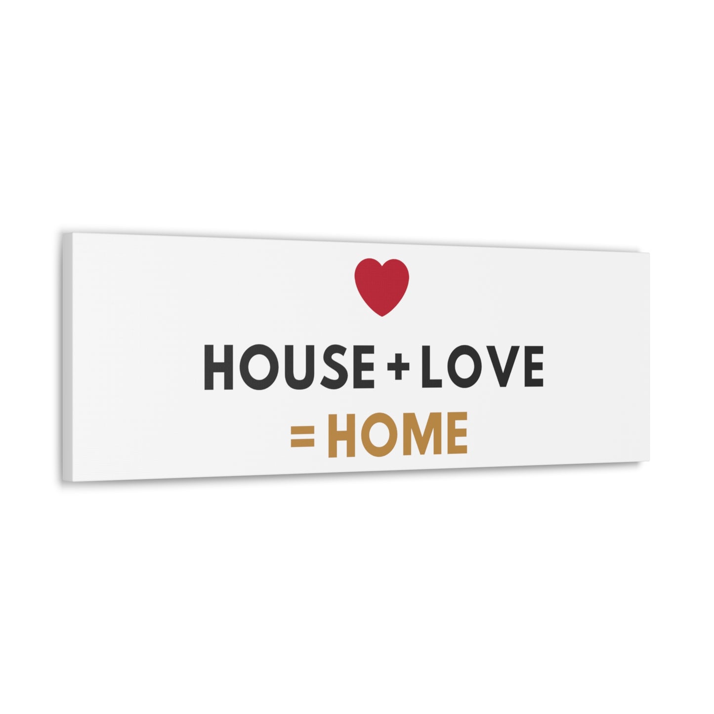 House + Love = Home Canvas Gallery Wraps