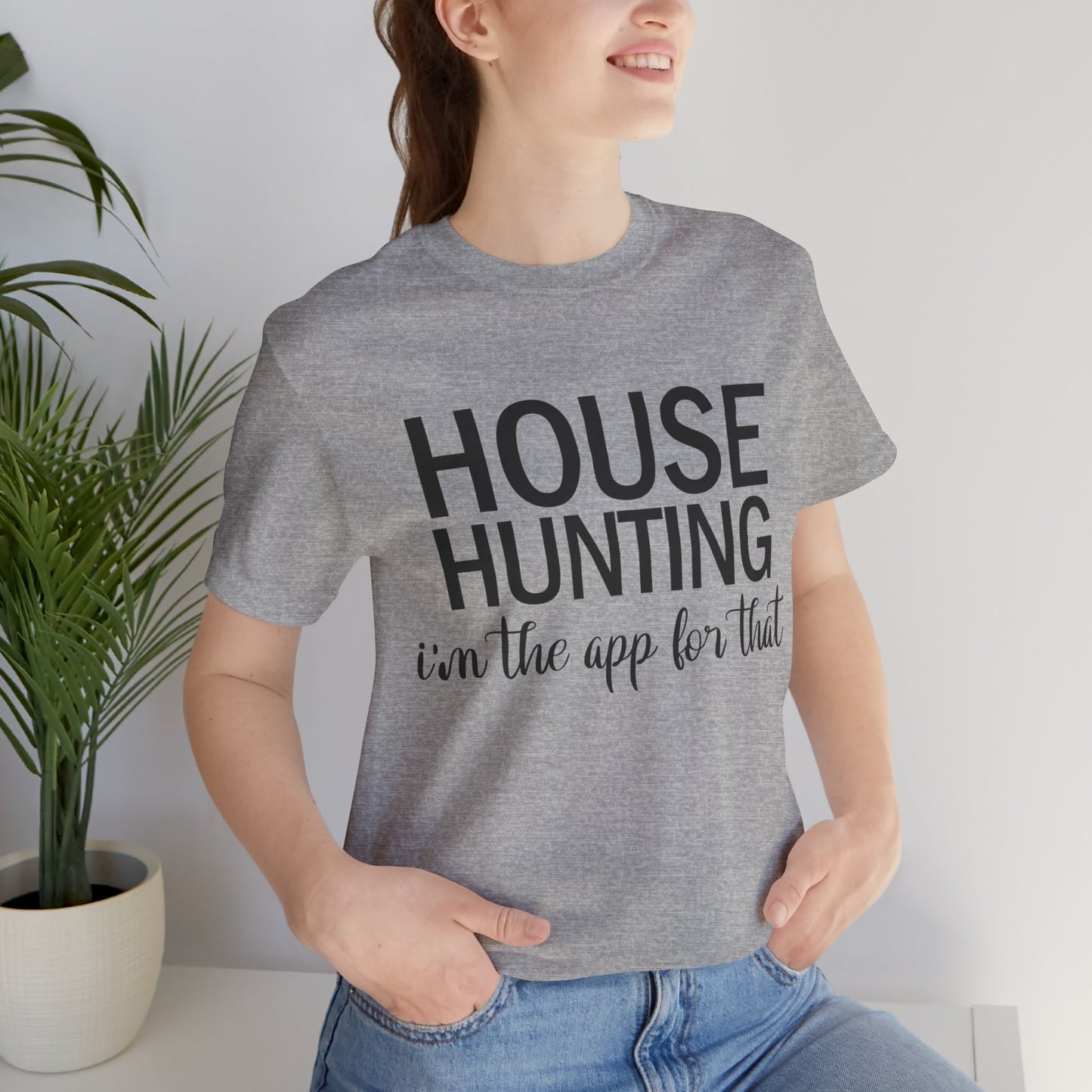 House Hunting I'm the App for That Unisex Jersey Short Sleeve Tee