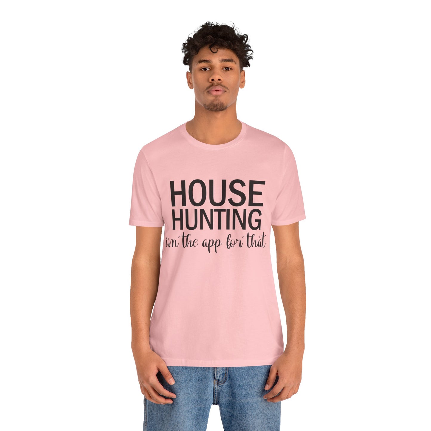 House Hunting I'm the App for That Unisex Jersey Short Sleeve Tee