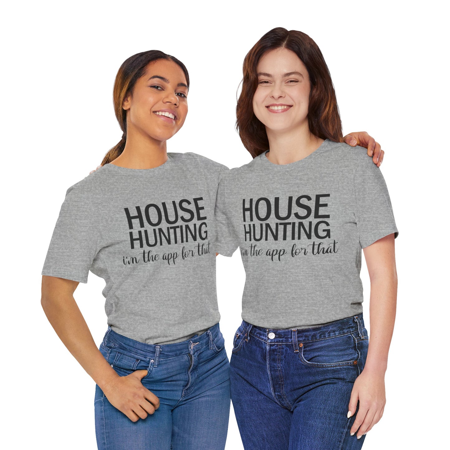 House Hunting I'm the App for That Unisex Jersey Short Sleeve Tee