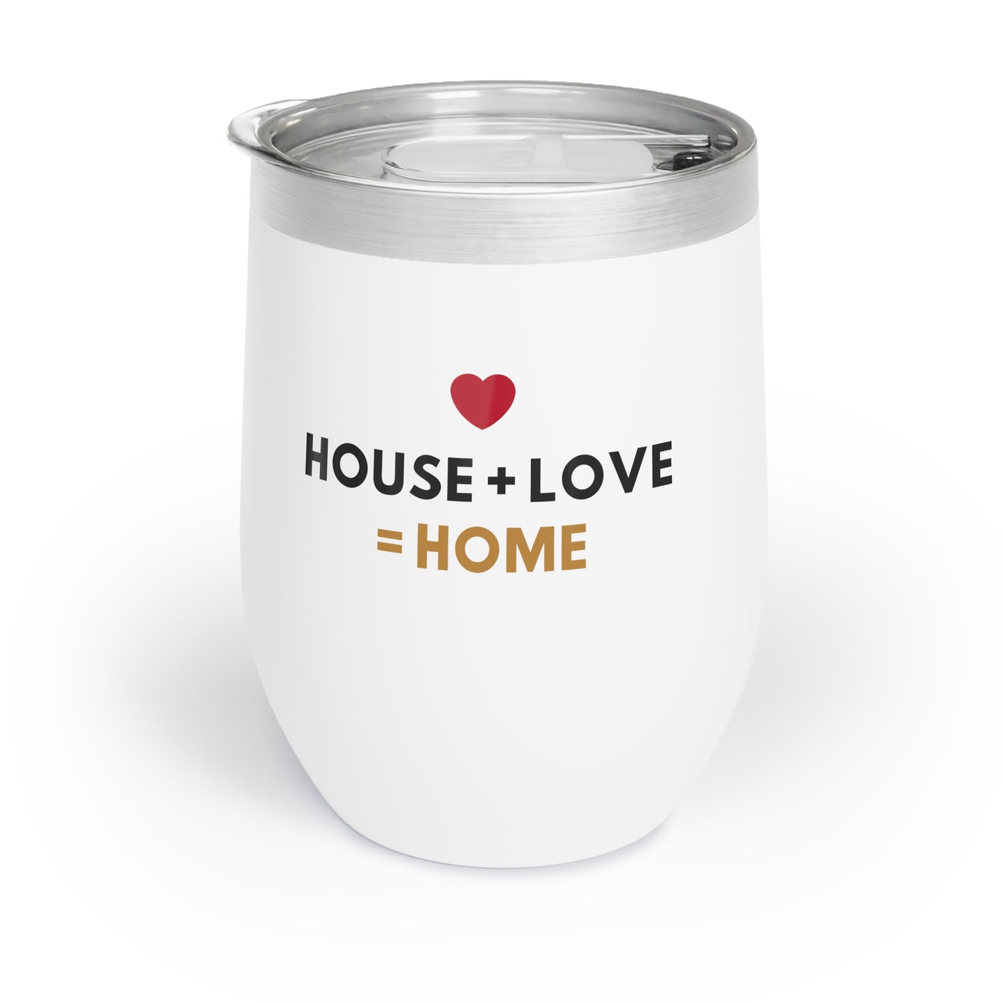 House + Love = Home Chill Wine Tumbler