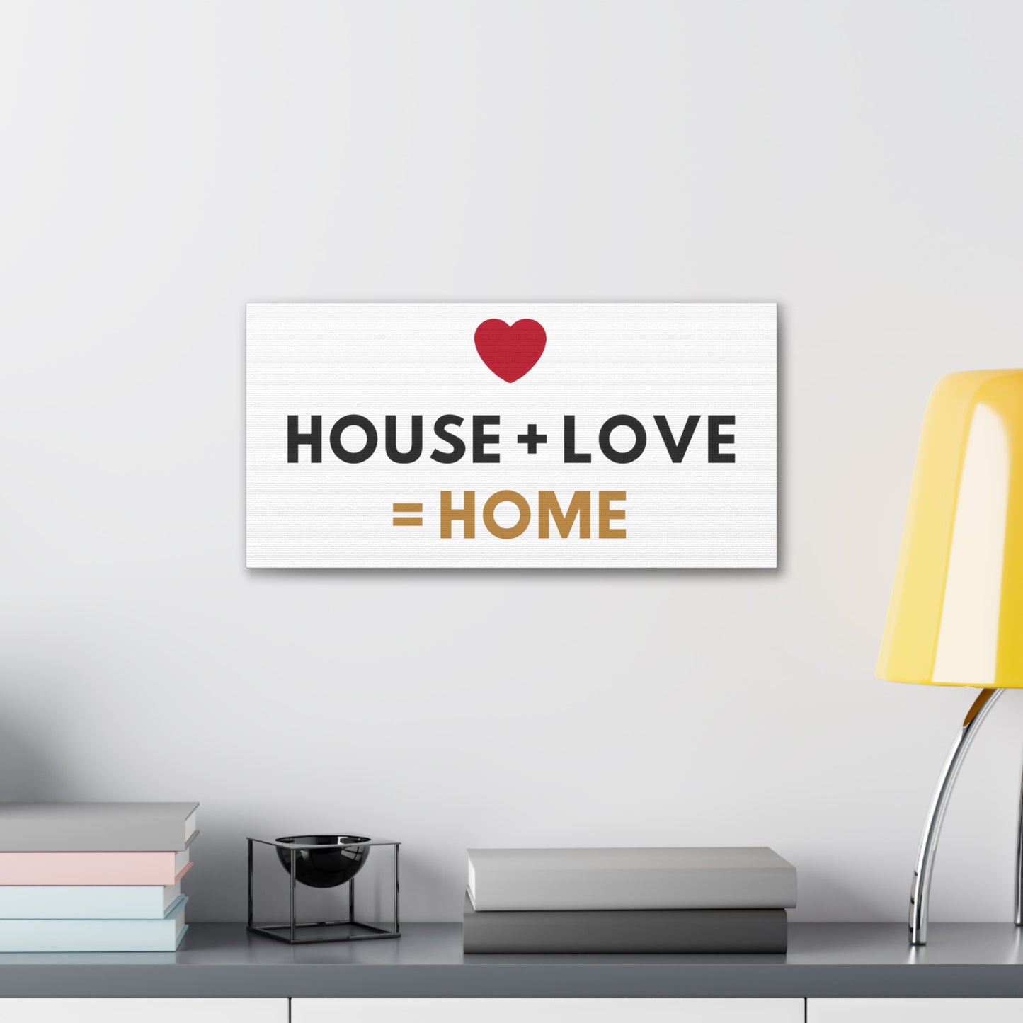 House + Love = Home Canvas Gallery Wraps