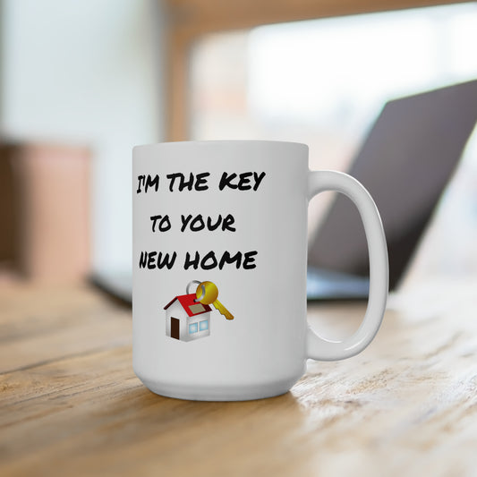 I'm the Key to Your New Home Ceramic Mug 15oz