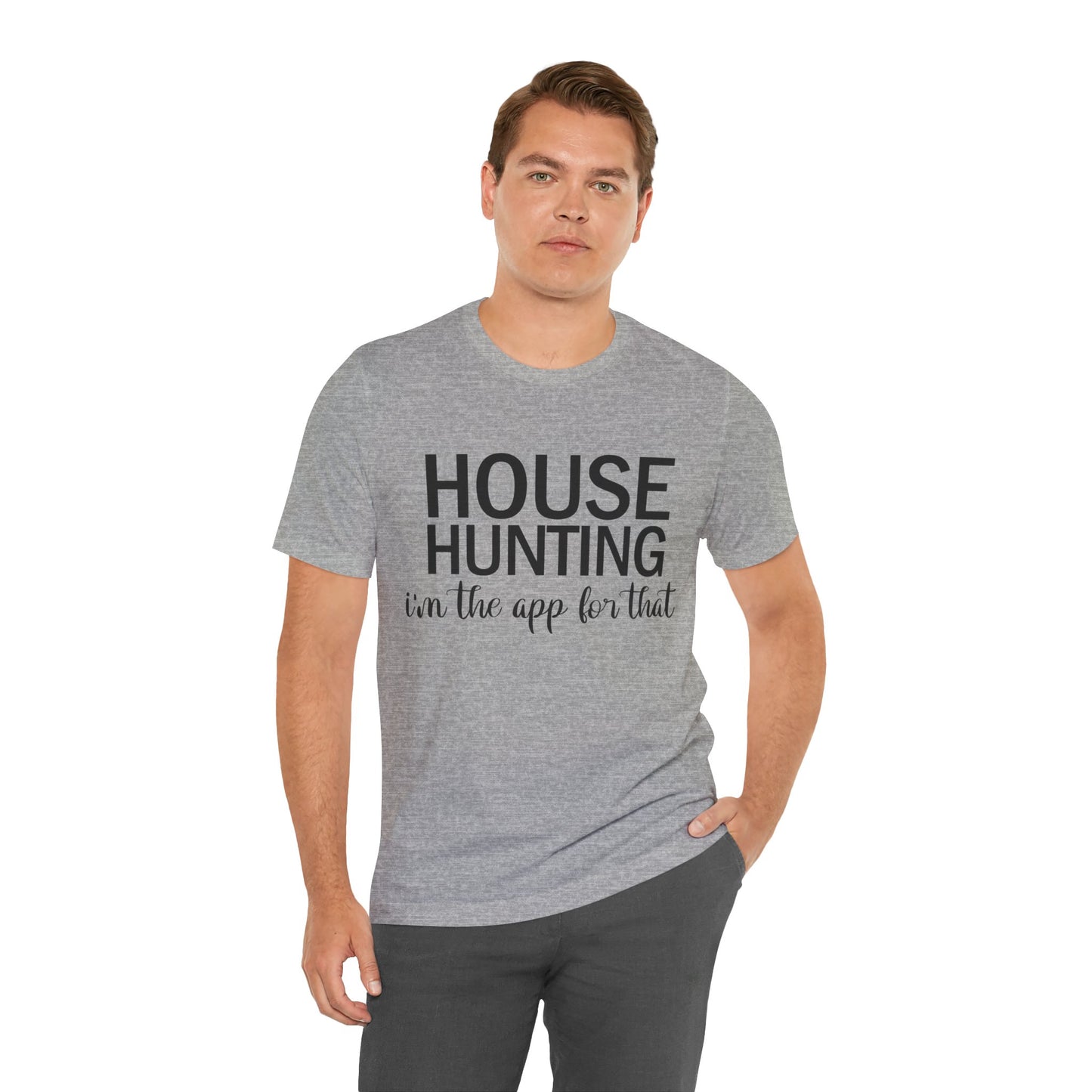 House Hunting I'm the App for That Unisex Jersey Short Sleeve Tee