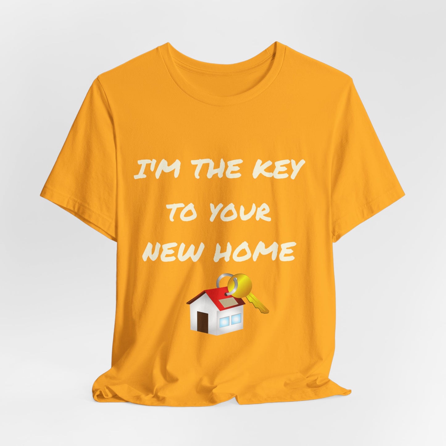 I'm the Key to Your New Home White Text Unisex Jersey Short Sleeve Tee