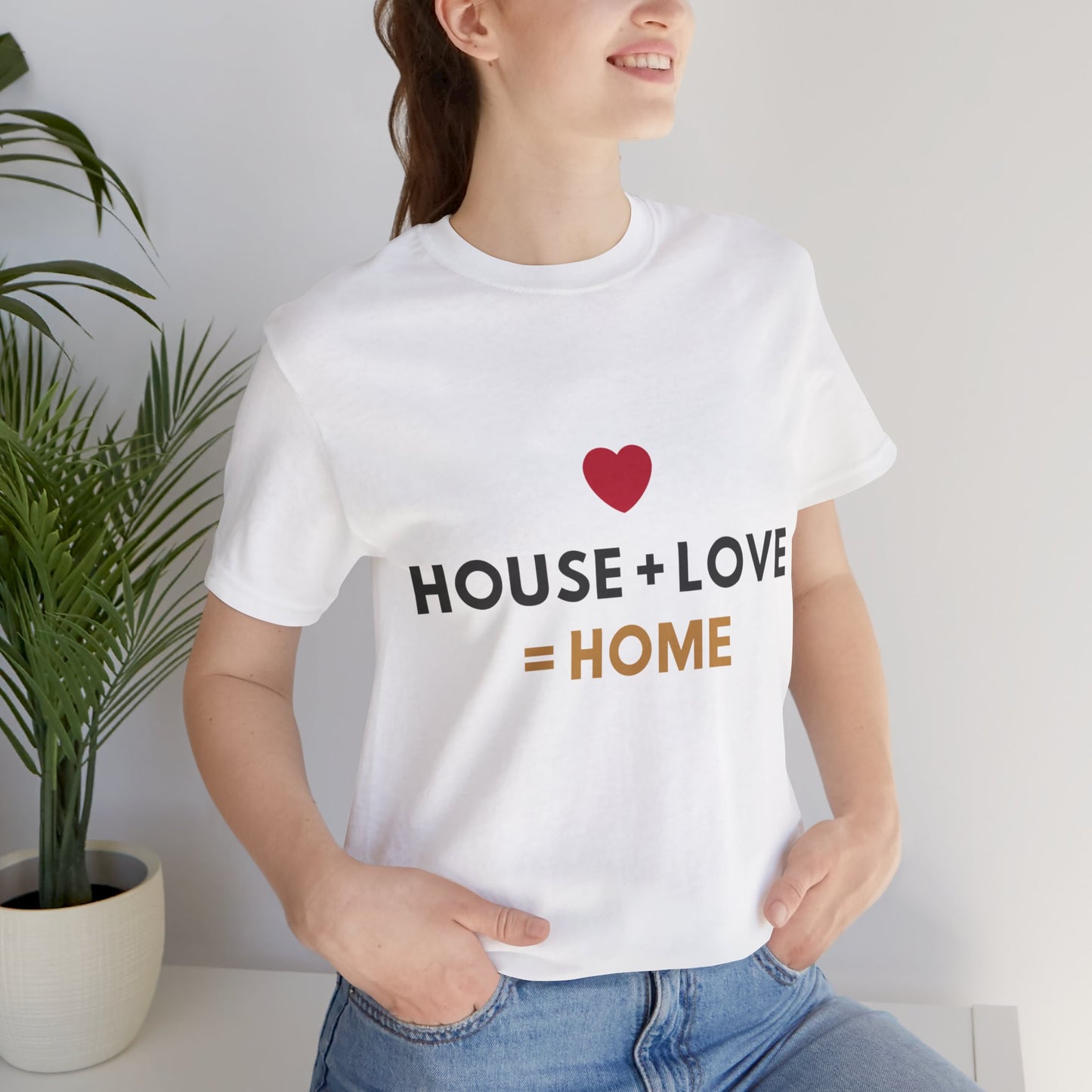 House + Love = Home Unisex Jersey Short Sleeve Tee