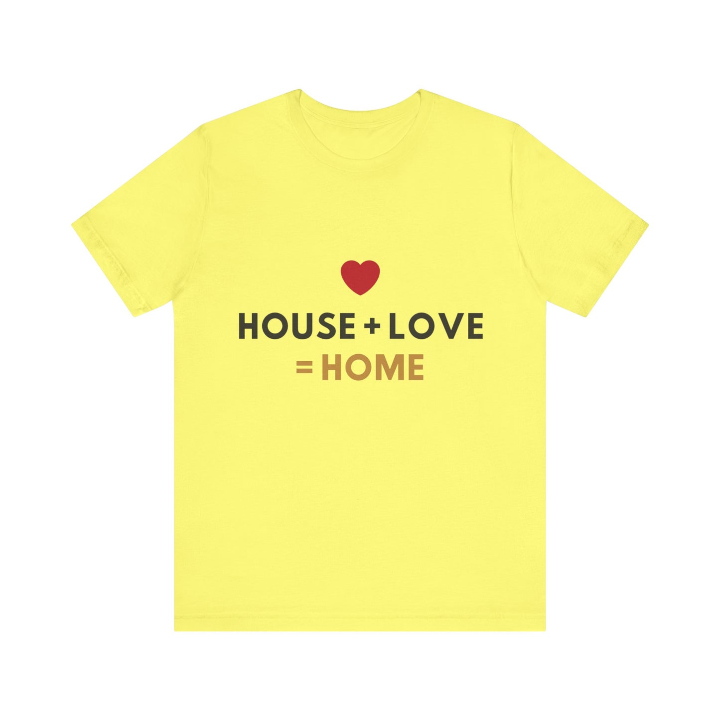 House + Love = Home Unisex Jersey Short Sleeve Tee