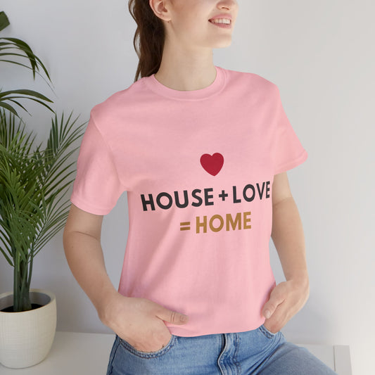 House + Love = Home Unisex Jersey Short Sleeve Tee