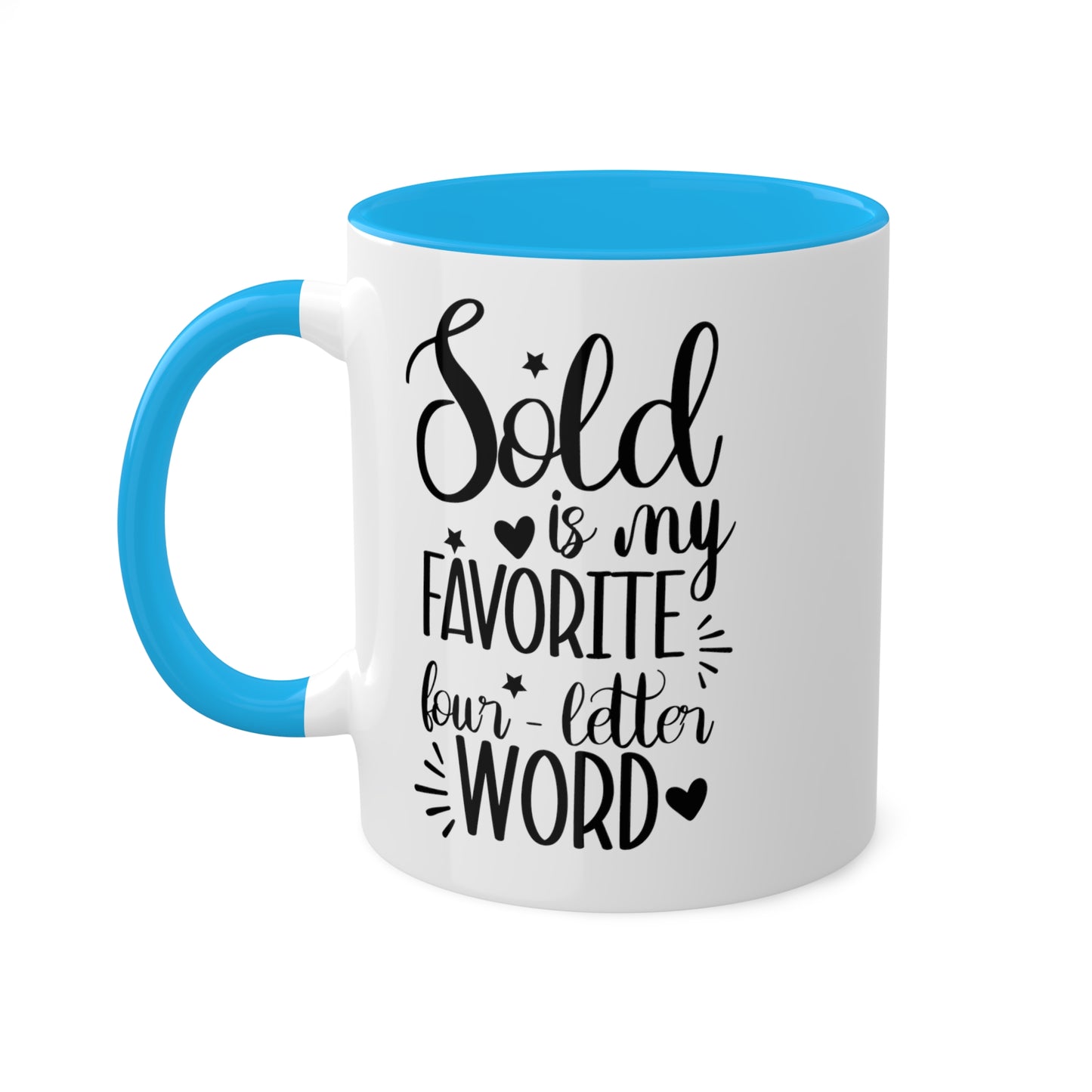 Sold is My Favorite Four-Letter Word Colorful Mugs, 11oz