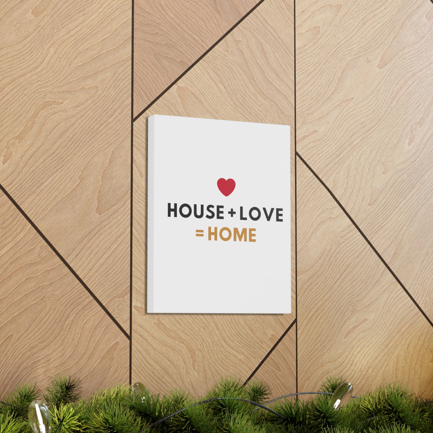 House + Love = Home Canvas Gallery Wraps