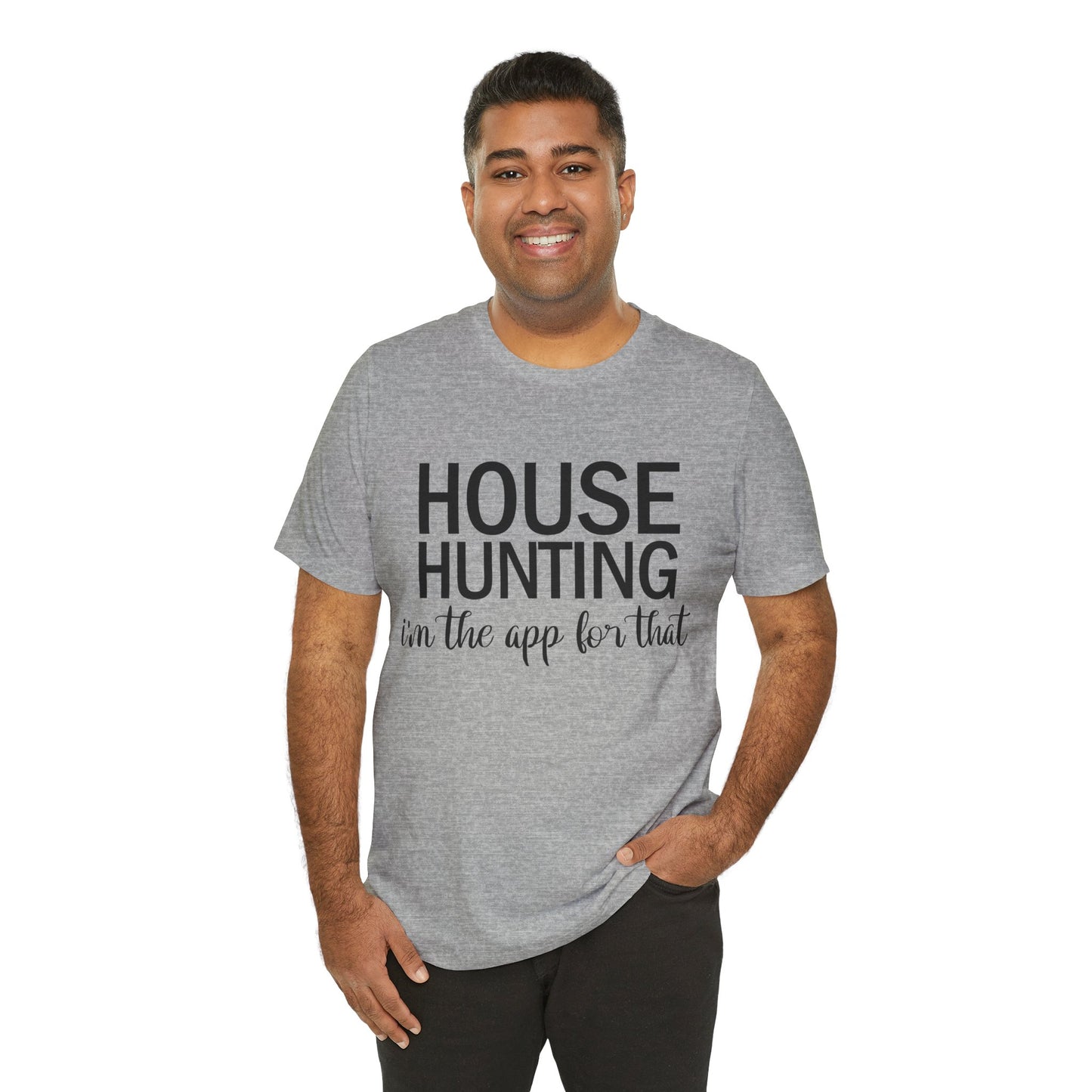 House Hunting I'm the App for That Unisex Jersey Short Sleeve Tee