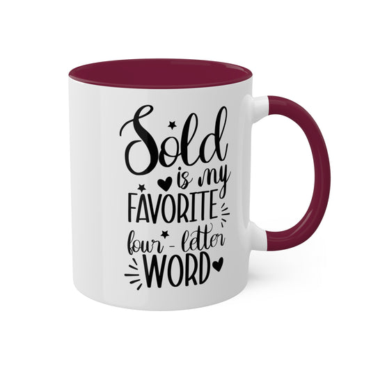 Sold is My Favorite Four-Letter Word Colorful Mugs, 11oz