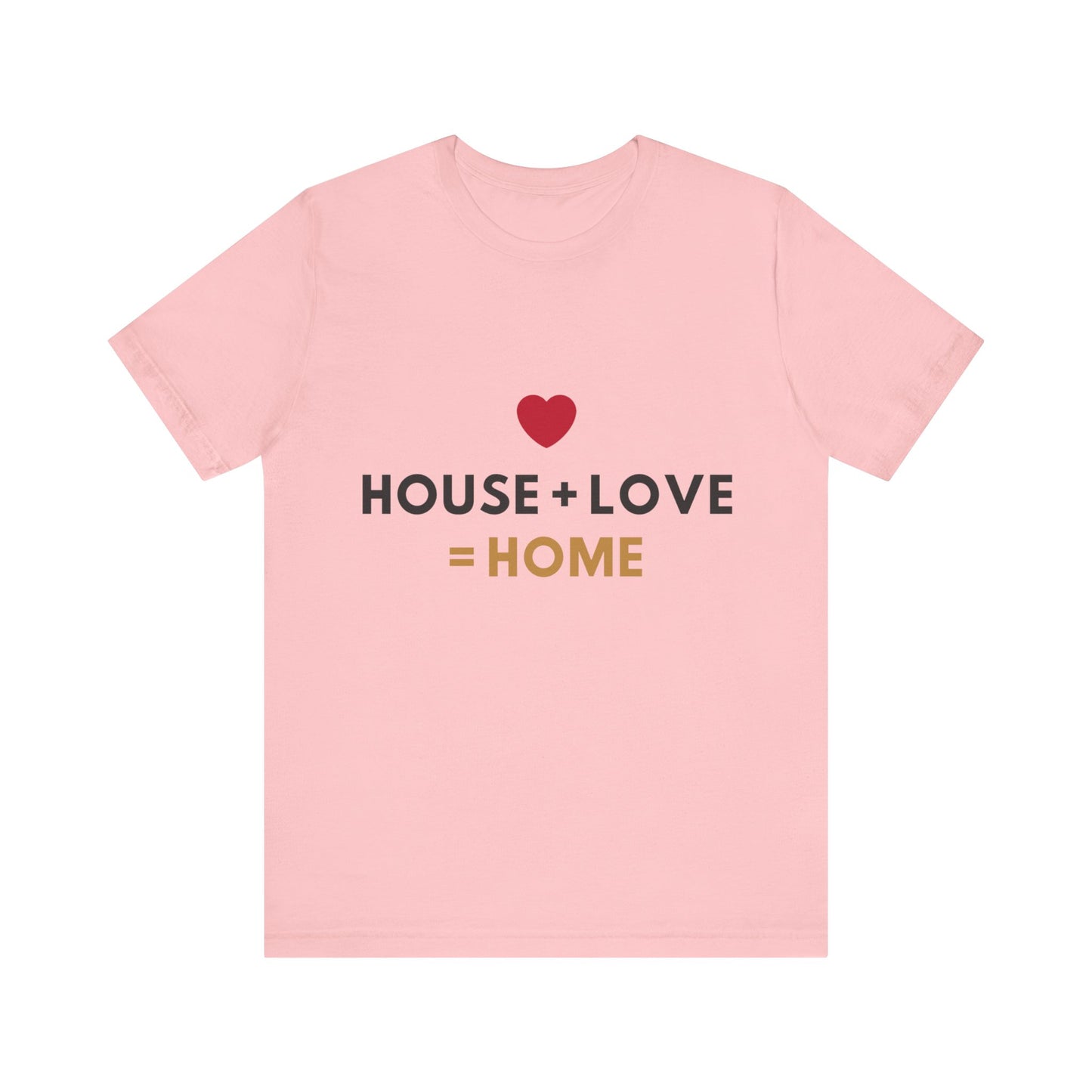 House + Love = Home Unisex Jersey Short Sleeve Tee