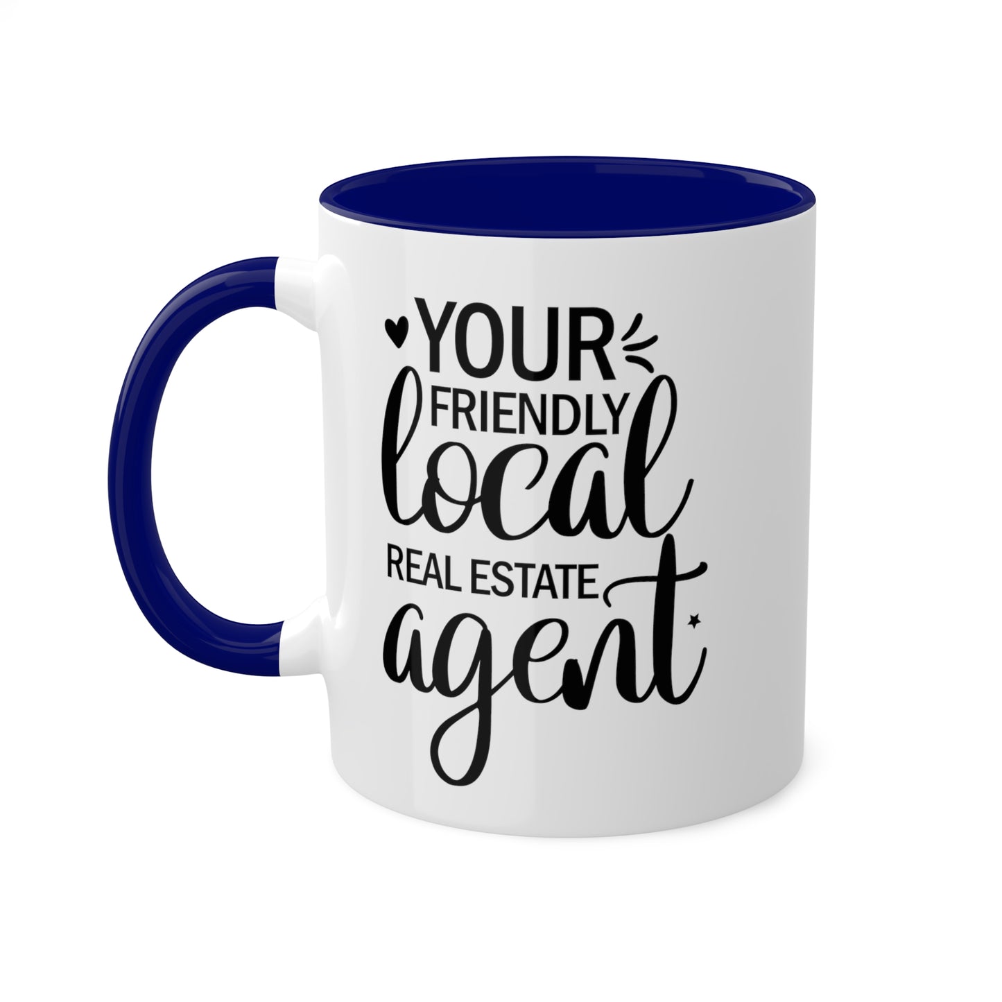 Your Friendly Local Real Estate Agents Colorful Mugs, 11oz