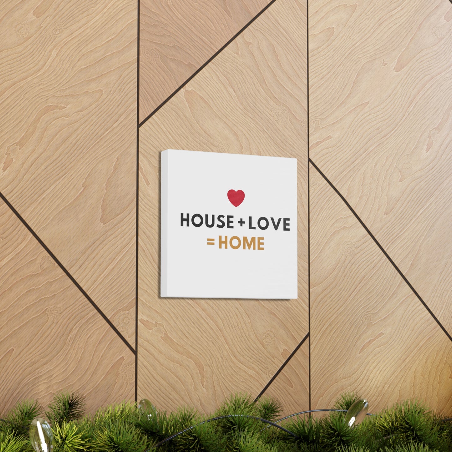 House + Love = Home Canvas Gallery Wraps