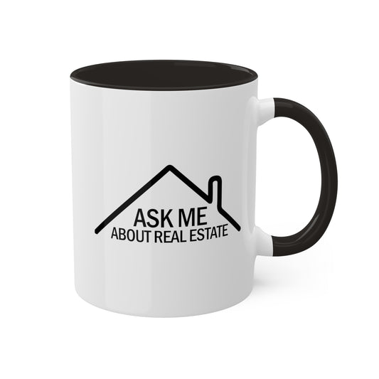 Ask Me About Real Estate Colorful Mugs, 11oz