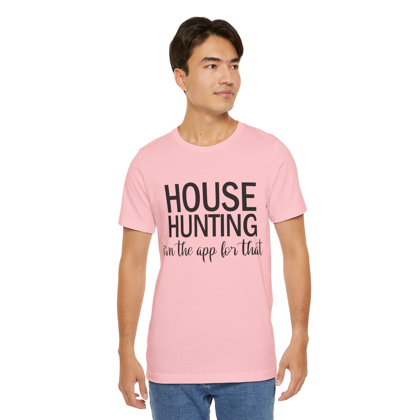 House Hunting I'm the App for That Unisex Jersey Short Sleeve Tee