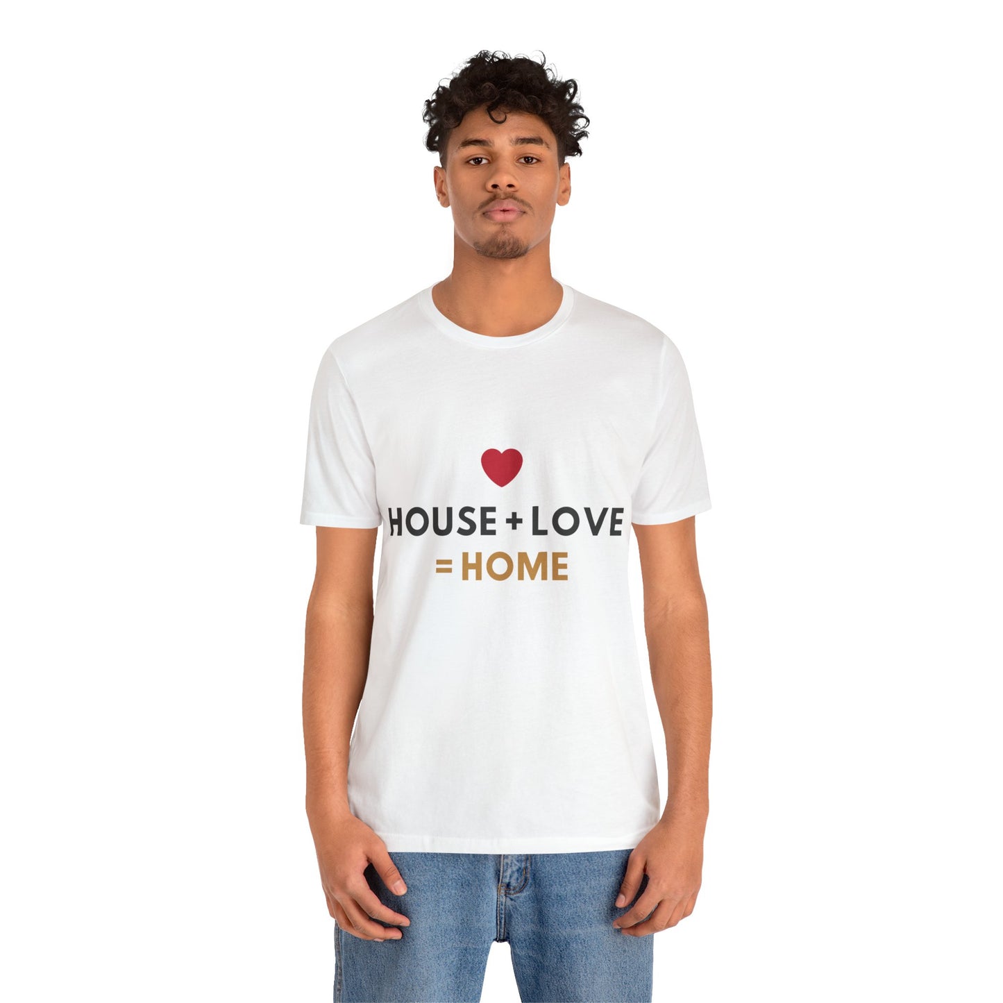 House + Love = Home Unisex Jersey Short Sleeve Tee