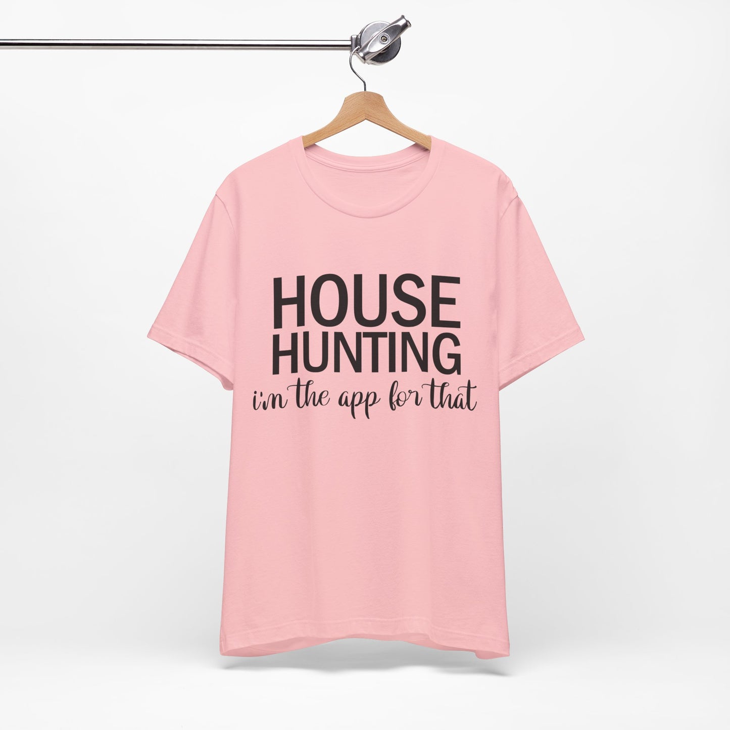 House Hunting I'm the App for That Unisex Jersey Short Sleeve Tee