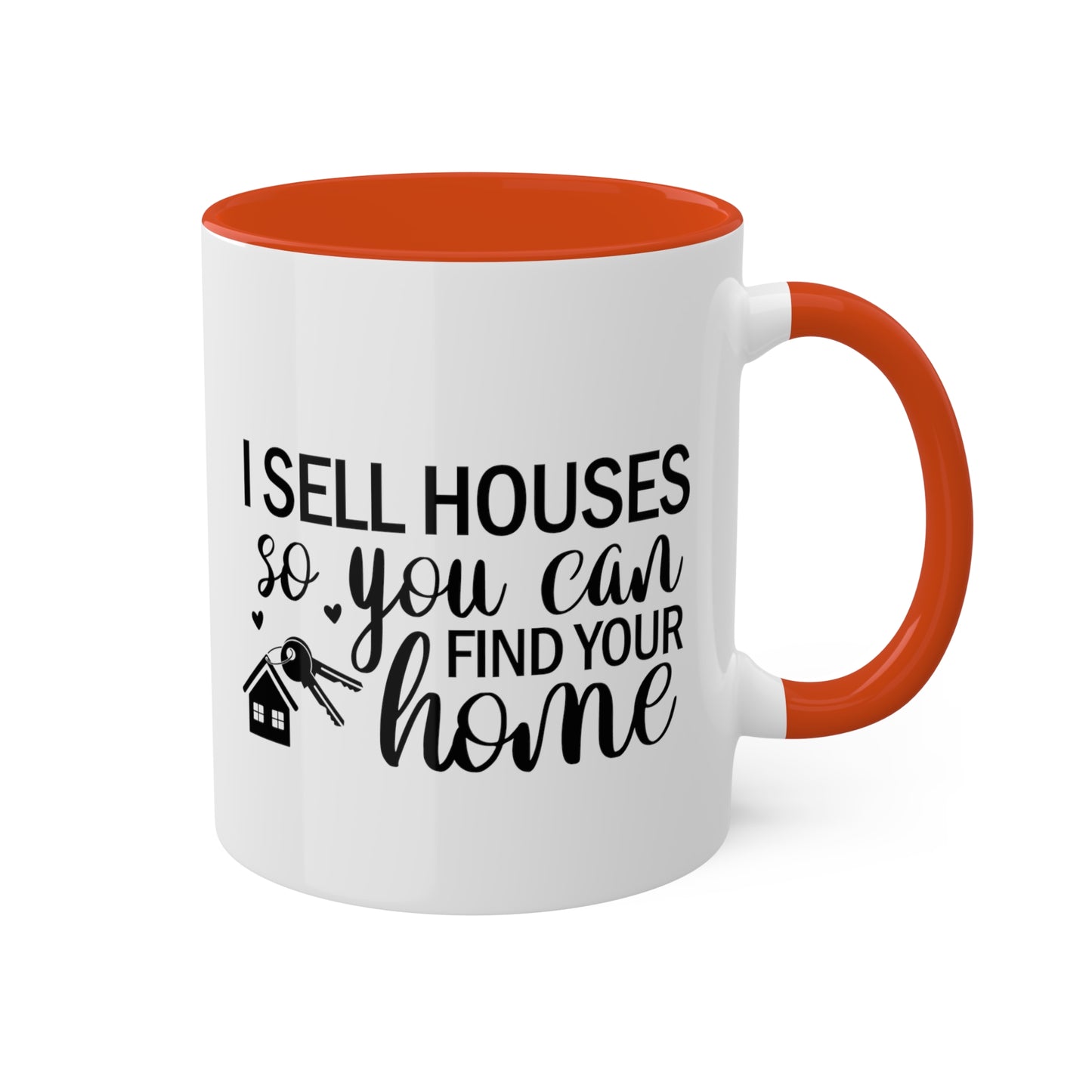 I Sell Houses So You Can Find Your Home Colorful Mugs, 11oz