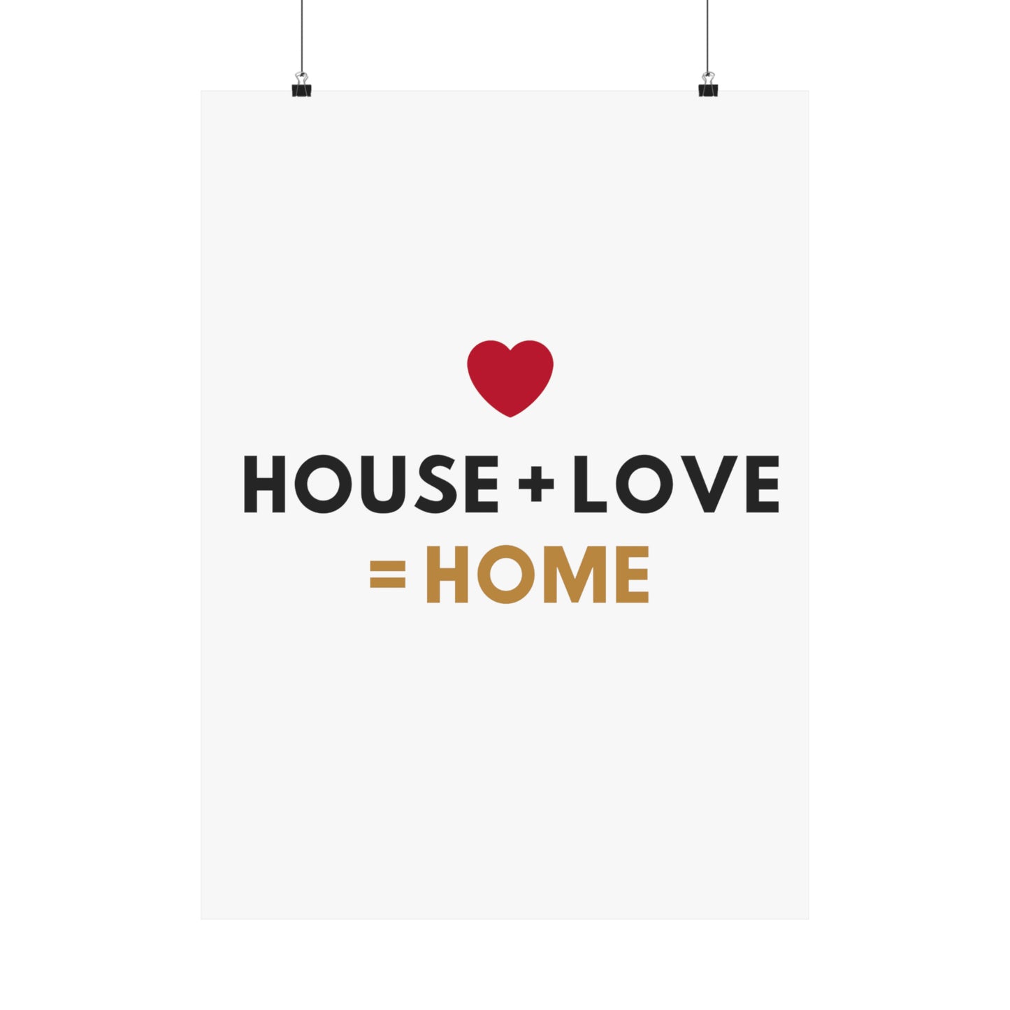 House + Love = Home Matte Vertical Posters