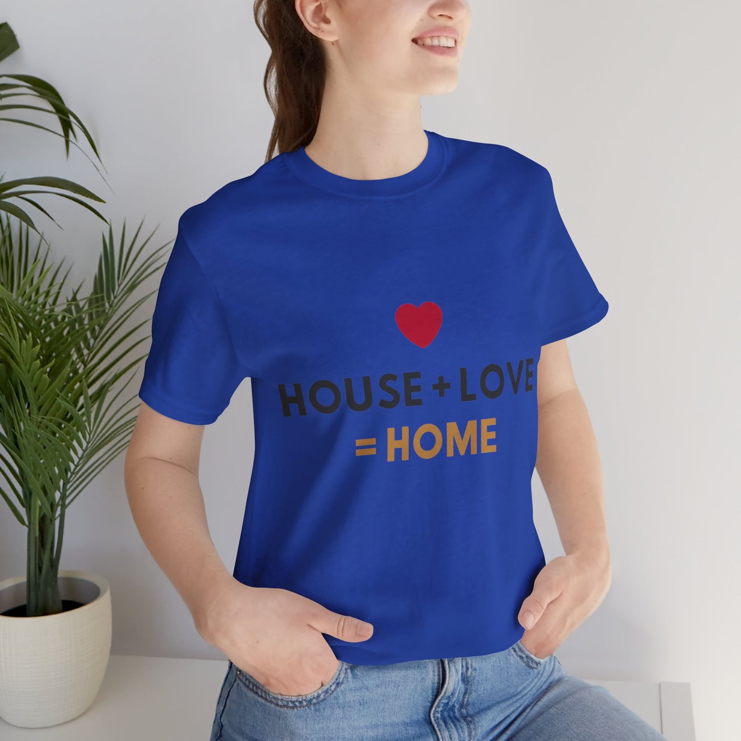 House + Love = Home Unisex Jersey Short Sleeve Tee