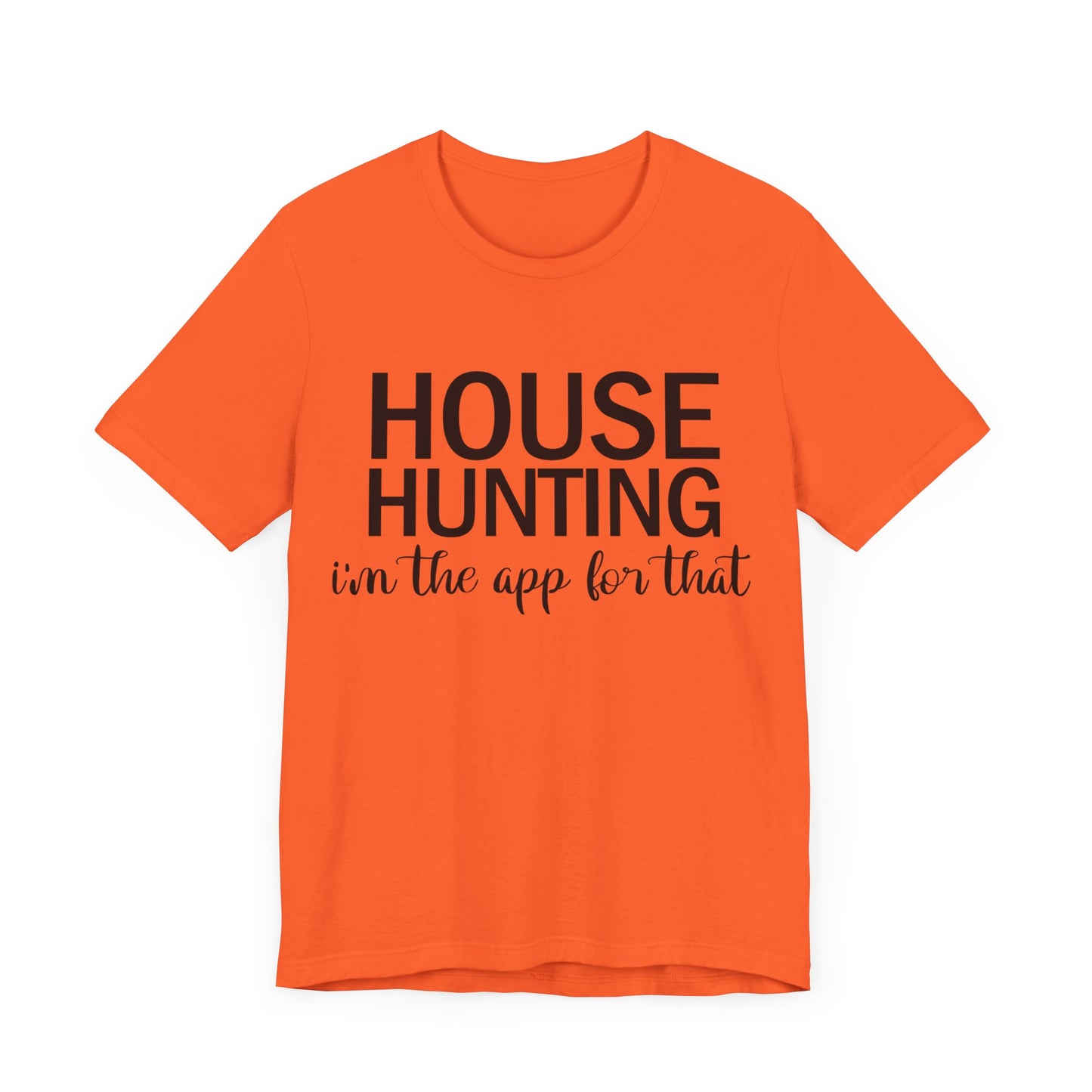 House Hunting I'm the App for That Unisex Jersey Short Sleeve Tee