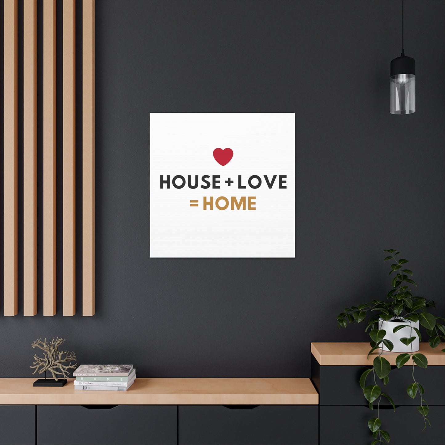 House + Love = Home Canvas Gallery Wraps