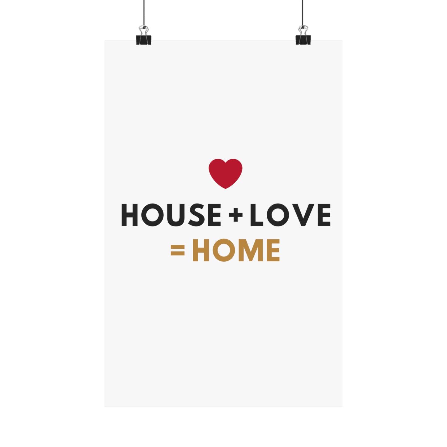 House + Love = Home Matte Vertical Posters