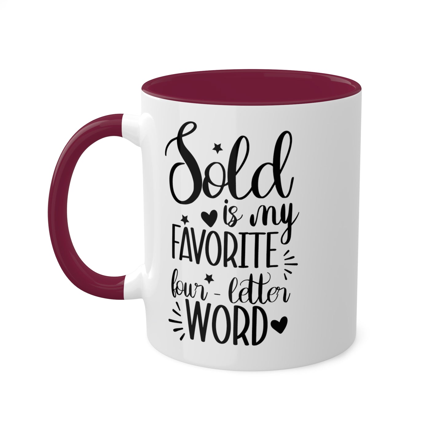 Sold is My Favorite Four-Letter Word Colorful Mugs, 11oz