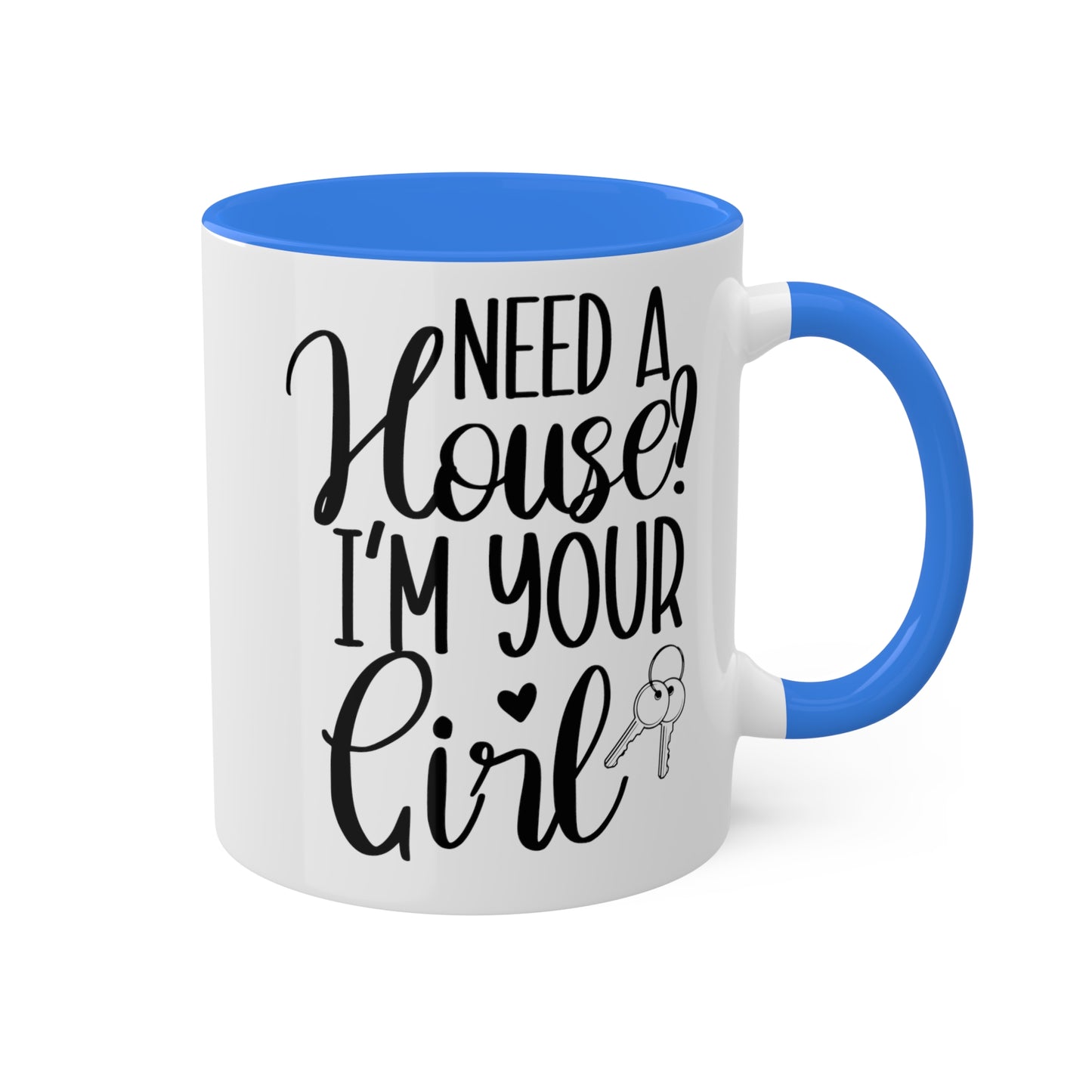 Need a House I'm Your Girl Colorful Mugs, 11oz