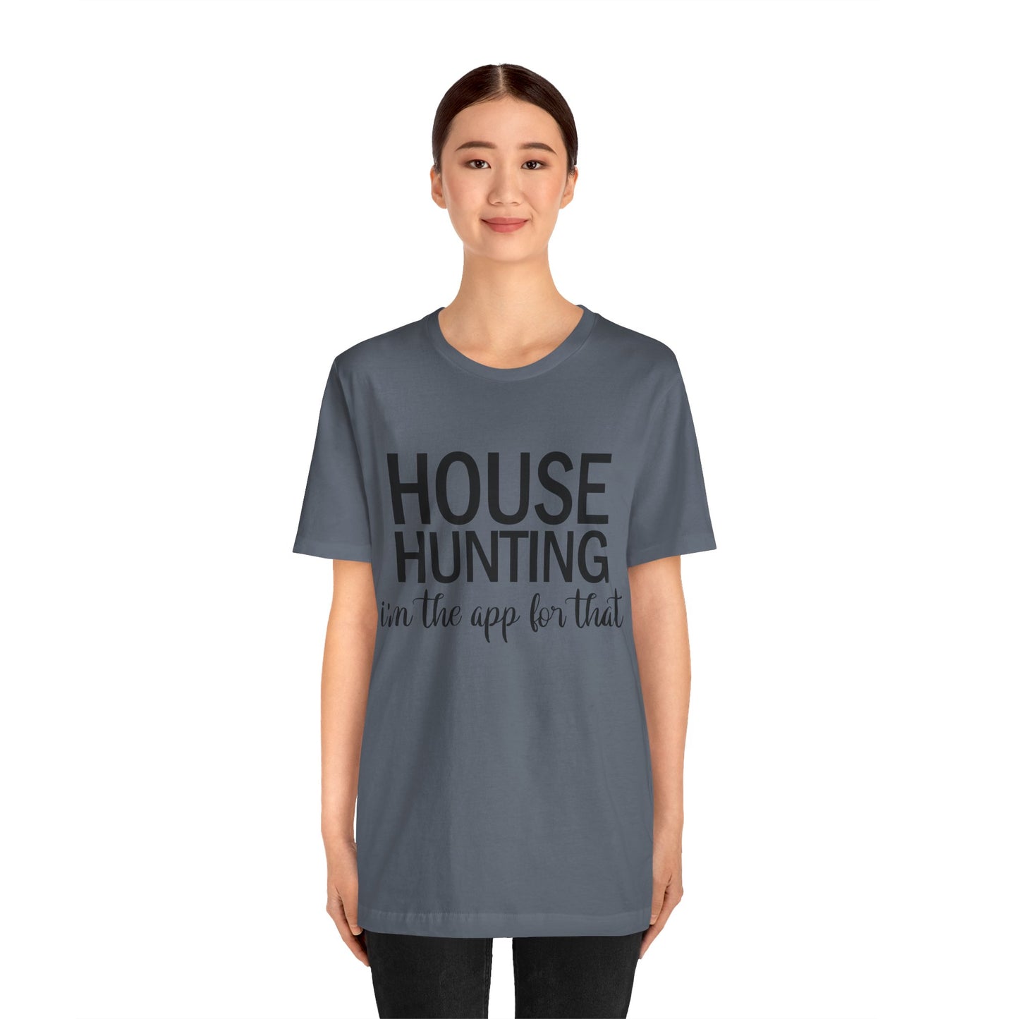 House Hunting I'm the App for That Unisex Jersey Short Sleeve Tee