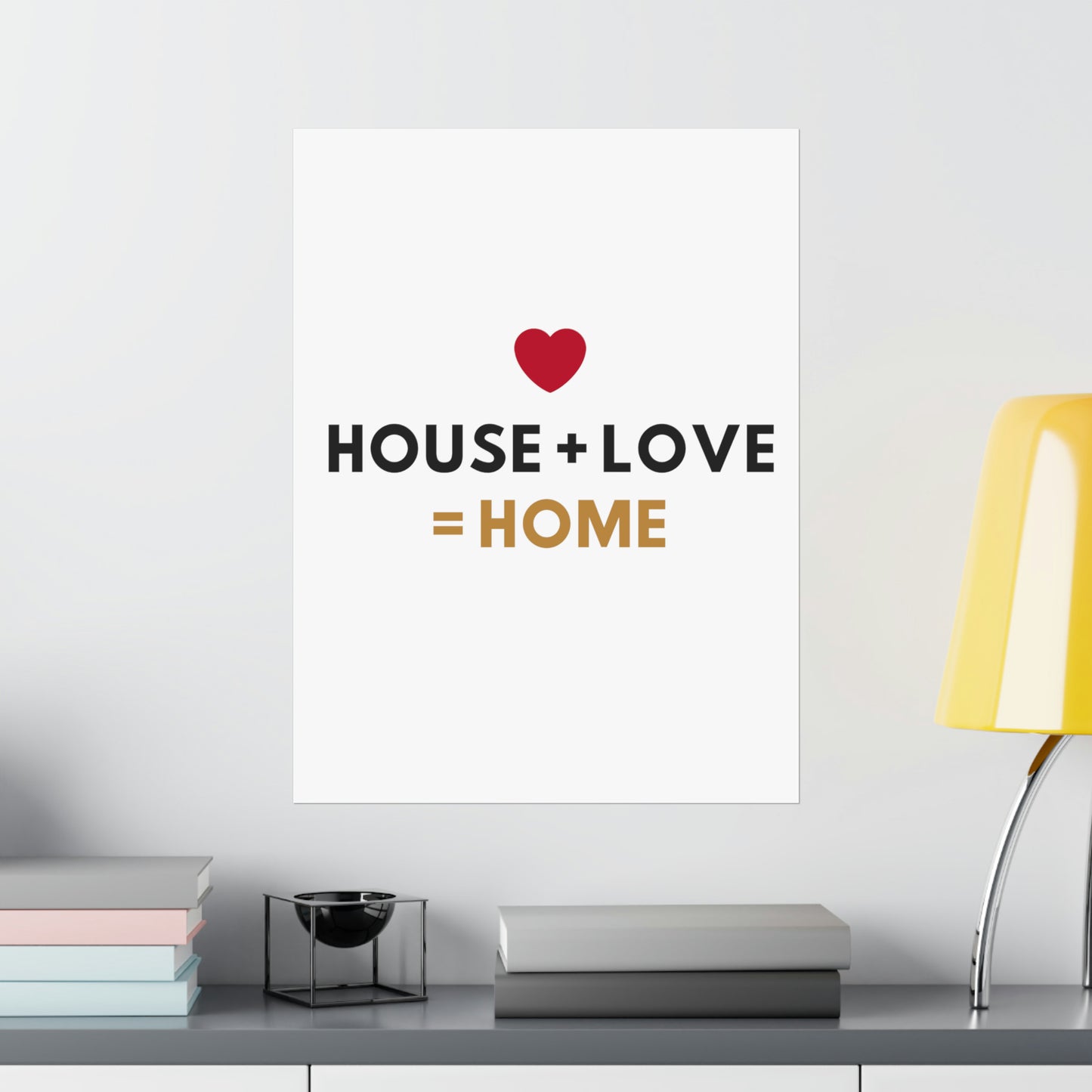 House + Love = Home Matte Vertical Posters