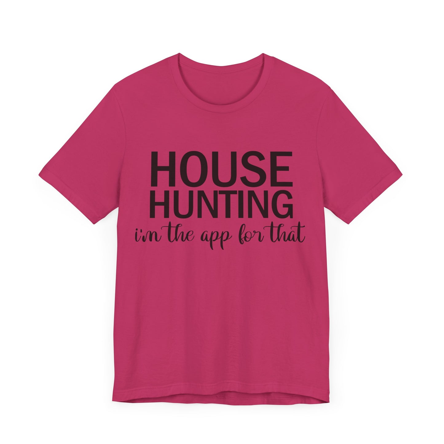 House Hunting I'm the App for That Unisex Jersey Short Sleeve Tee