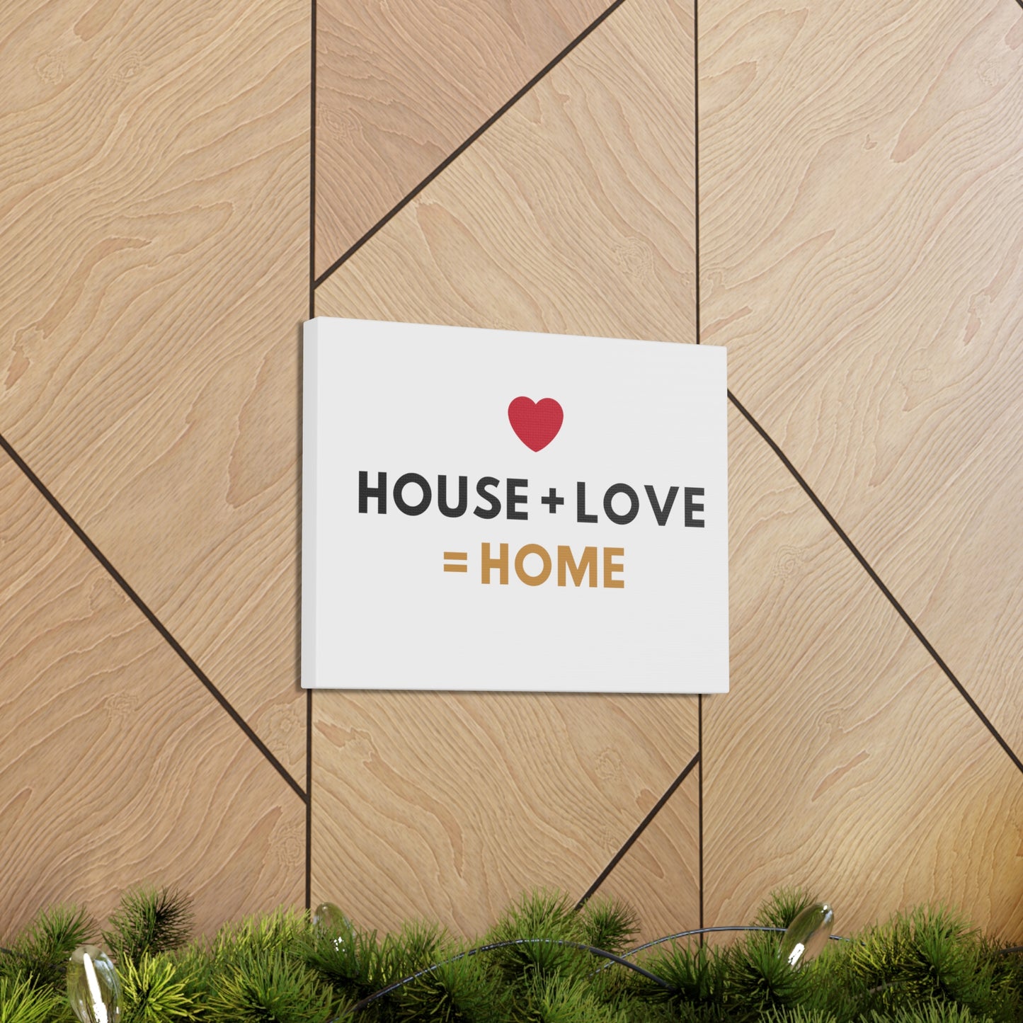 House + Love = Home Canvas Gallery Wraps